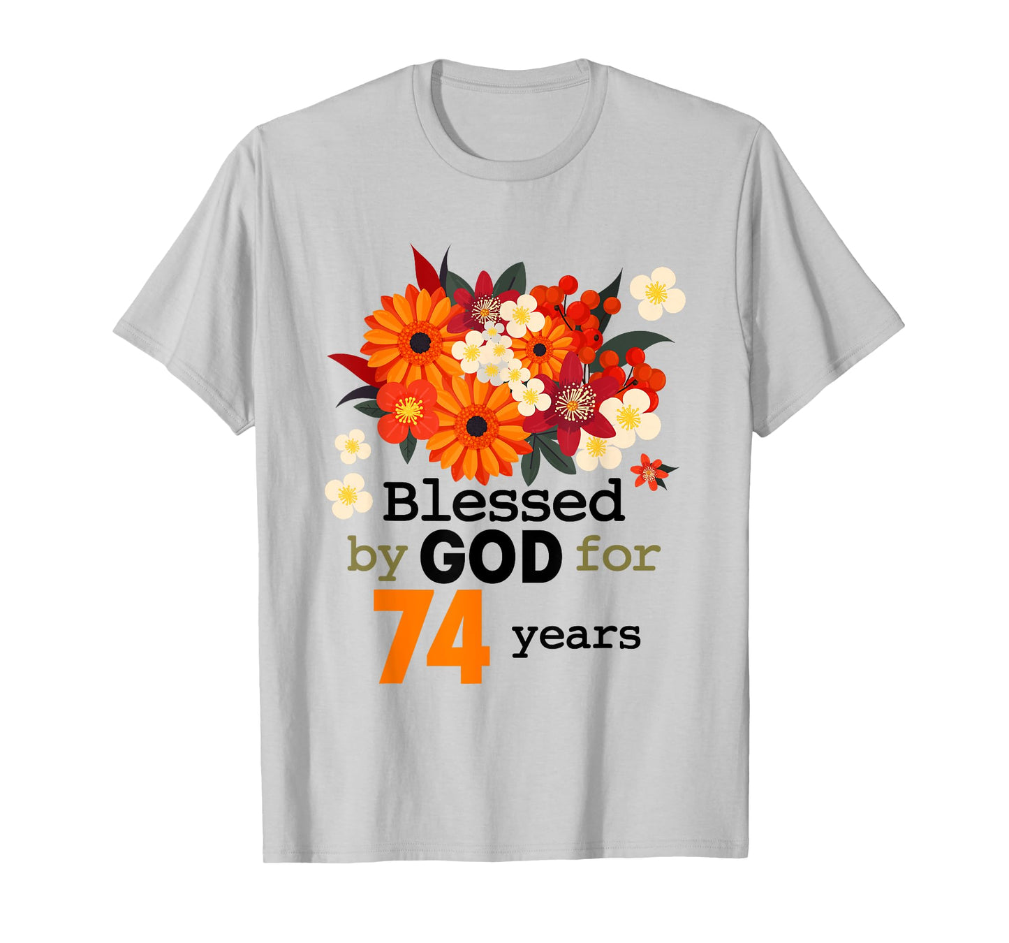 74th Birthday Floral Blessed By God For 74 Years Old BDay T-Shirt