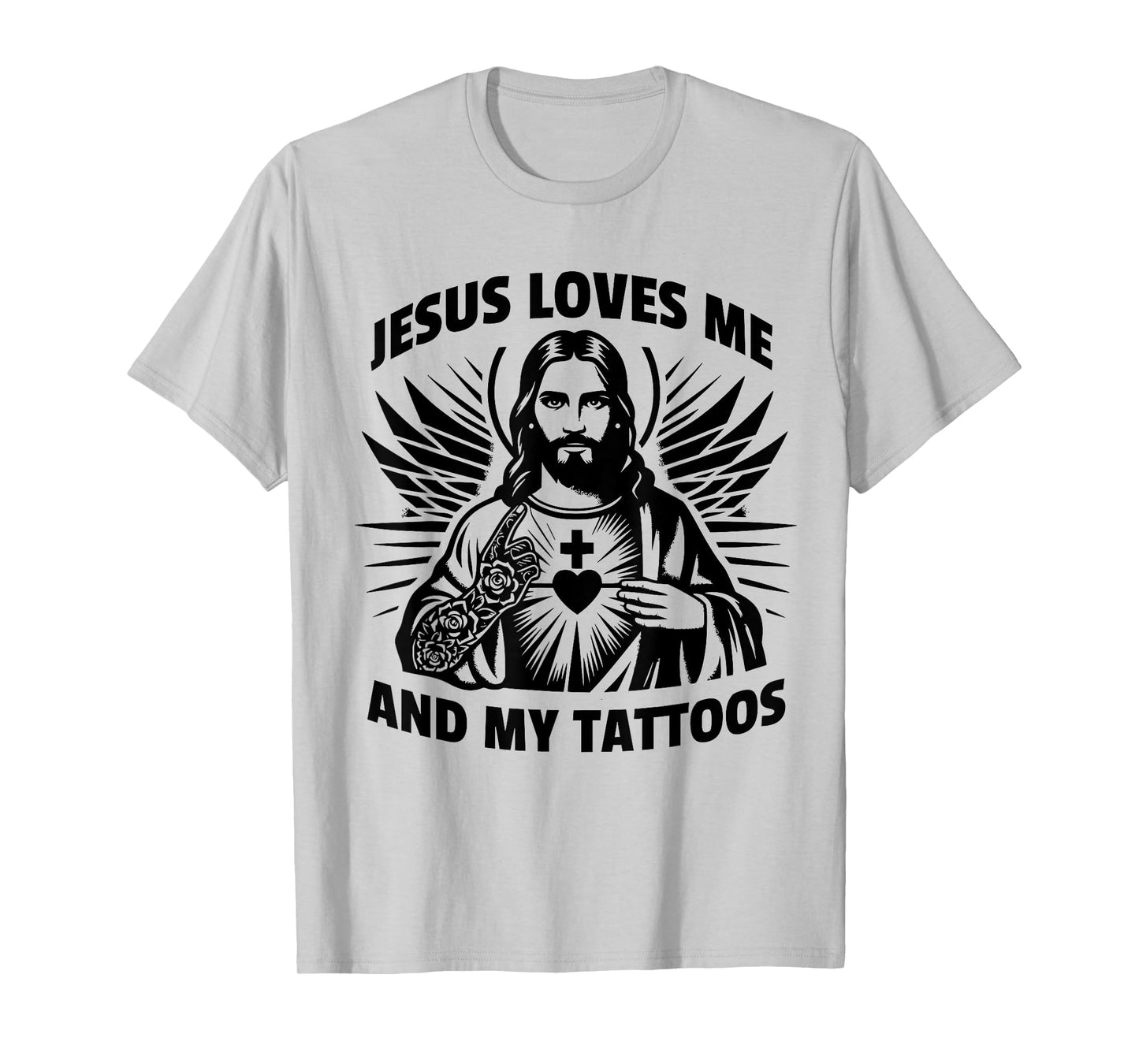 Jesus Loves Me And My Tattoos Funny Saying Tattoo Lover T-Shirt