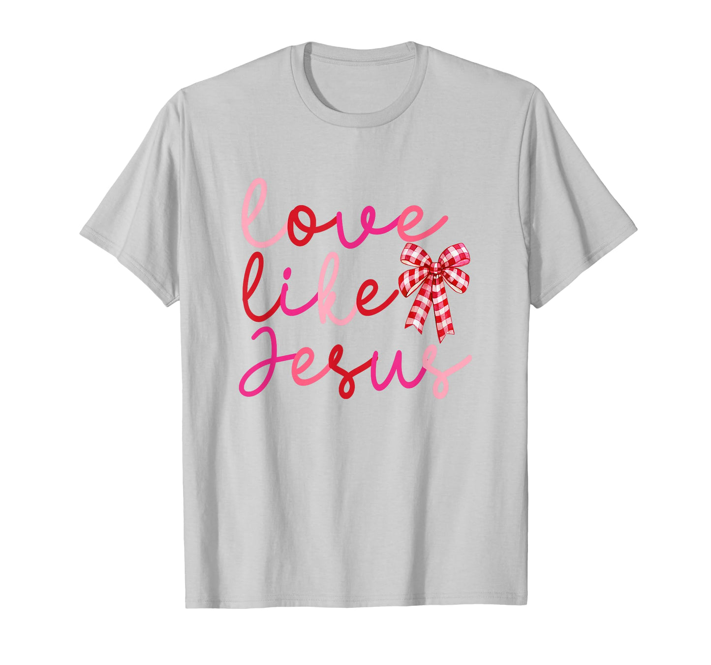 Love Like Jesus Coquette Valentines Day Love Girls Women T-Shirt
