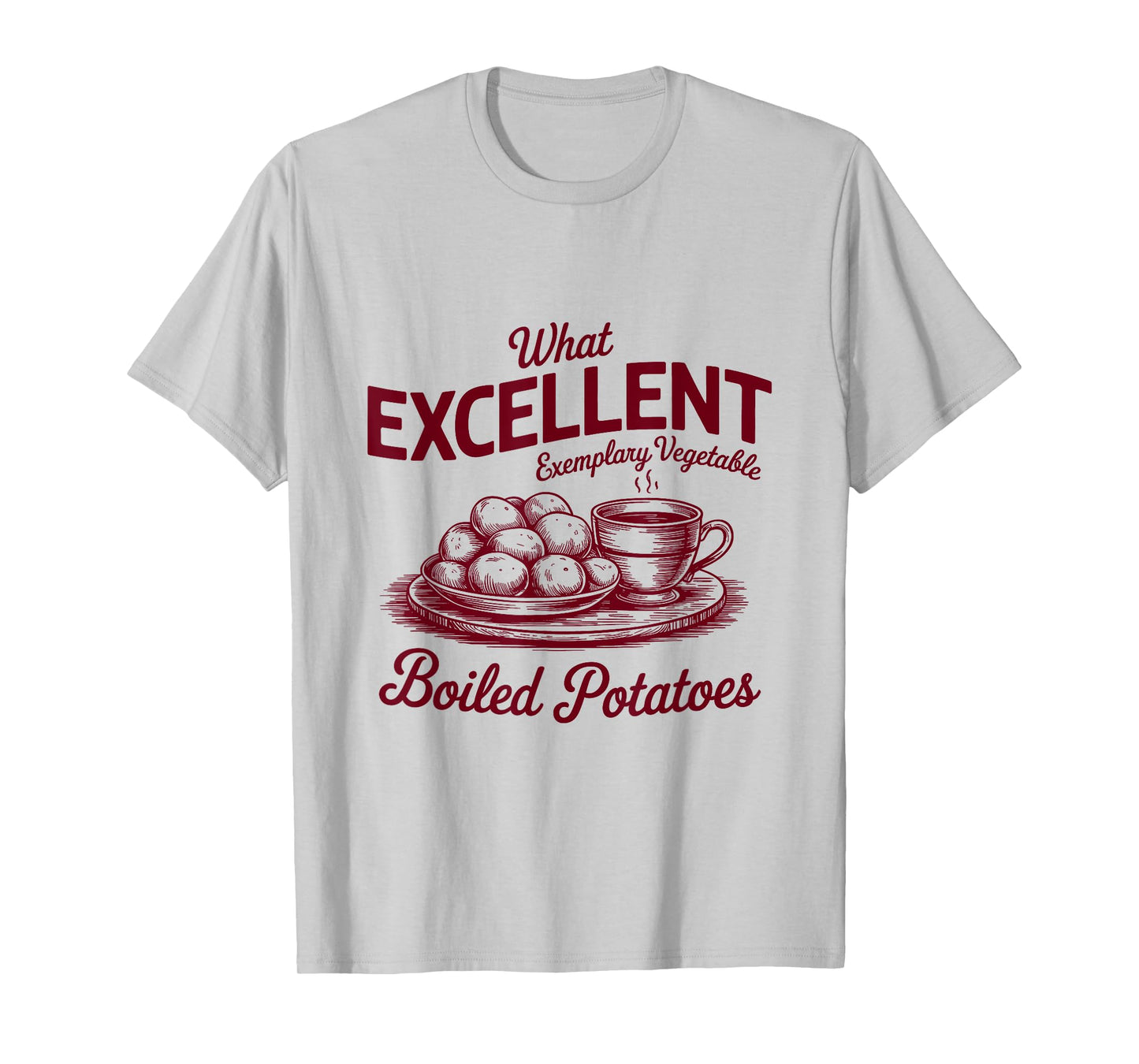 Pride And Prejudice Books What Excellent Boiled Potatoes T-Shirt