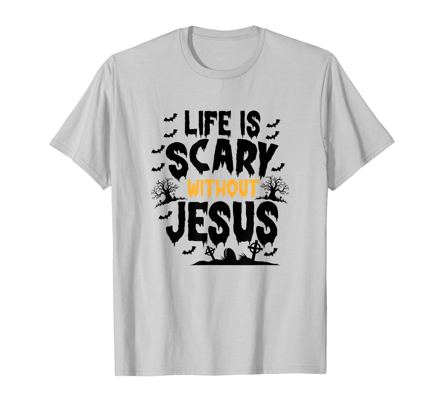 Life is Scary Without Jesus Funny Halloween T-Shirt