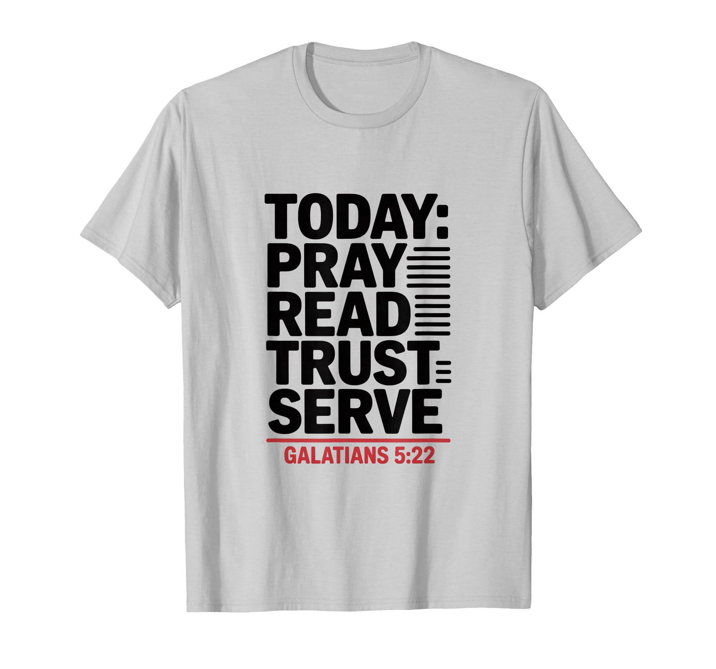 Today Pray Read Trust Serve Galatians 5 22 Bible Verse T-Shirt