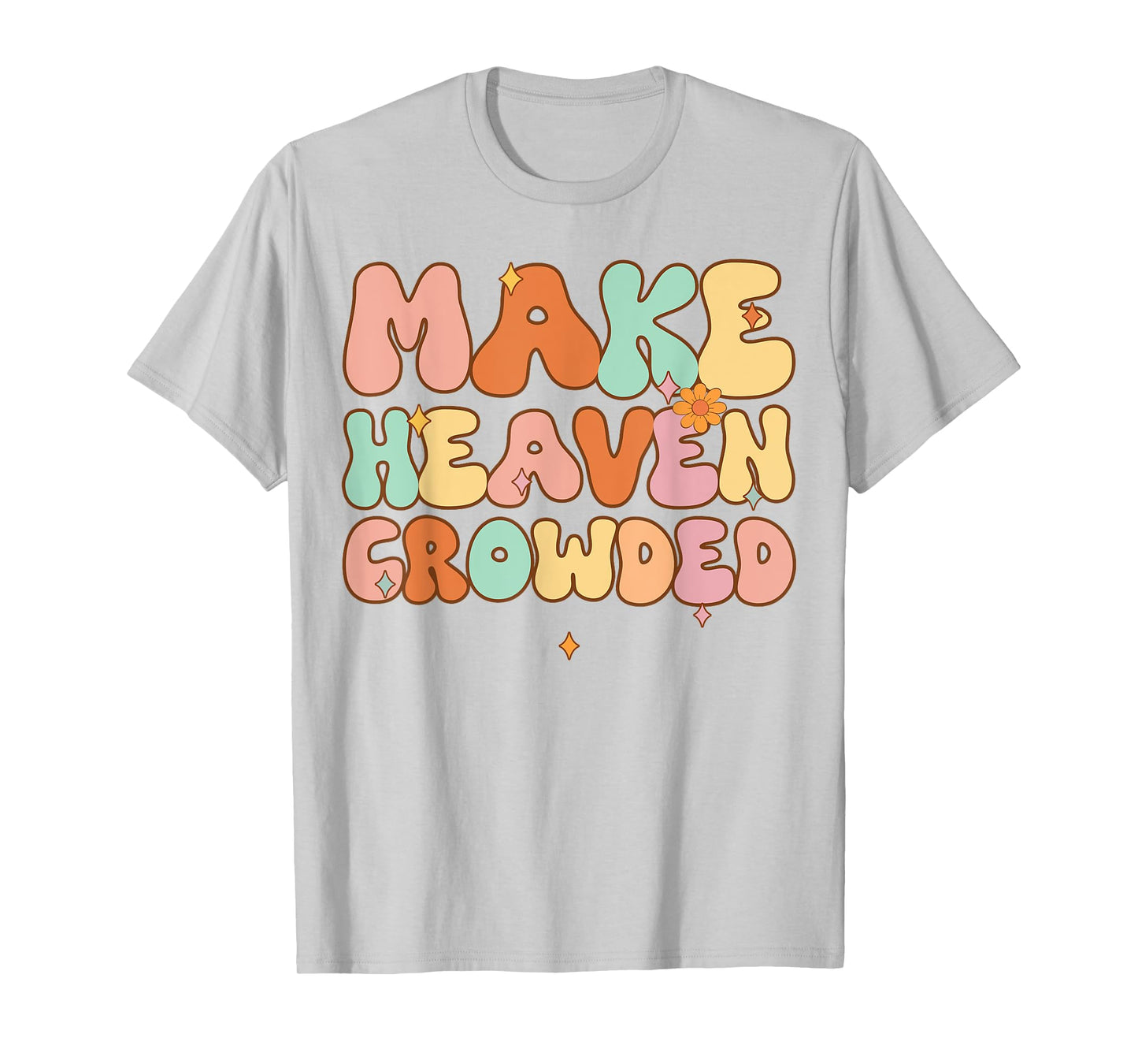 Women Make Heaven Crowded Funny Christian-Shirt Religious T-Shirt