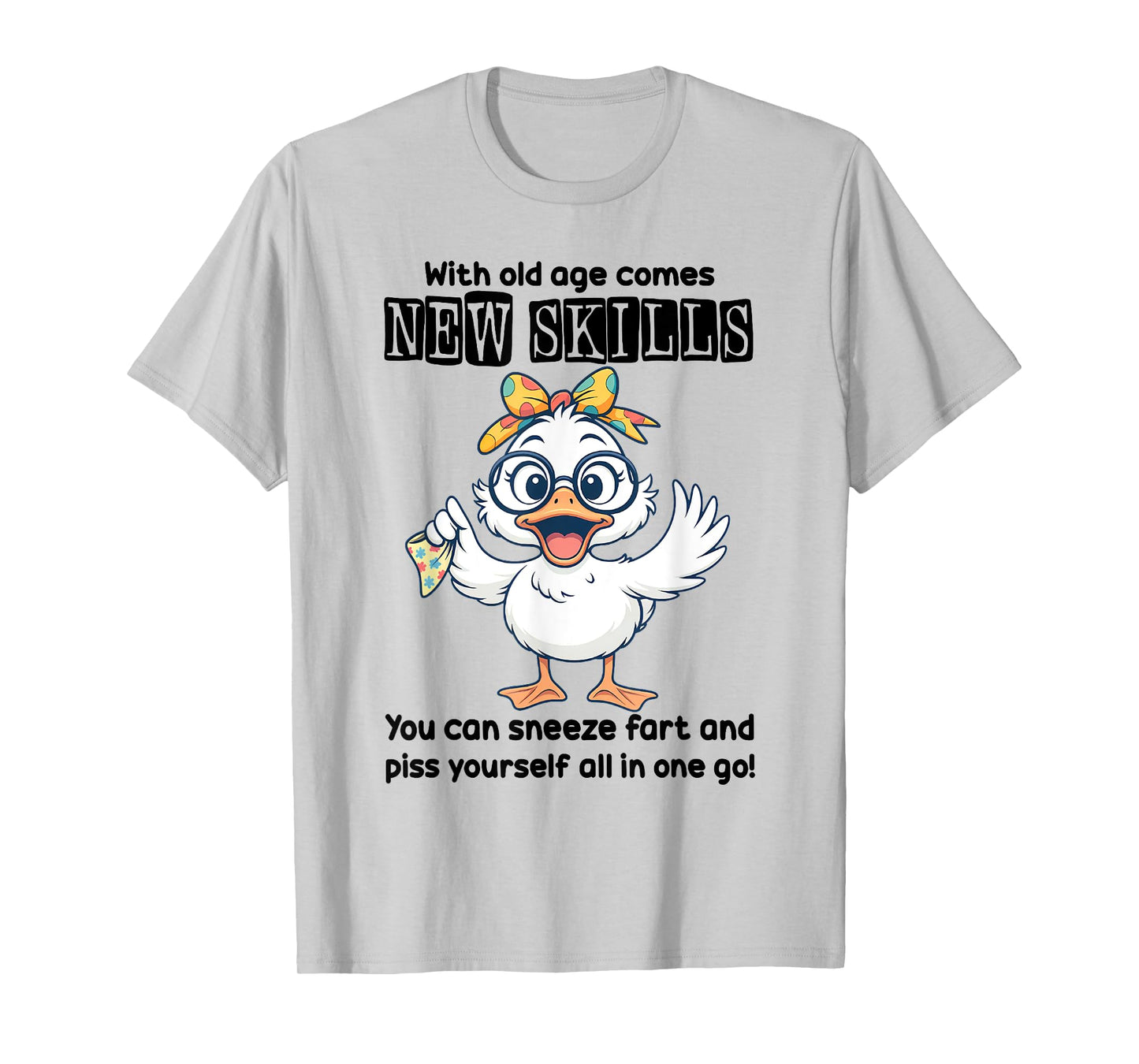 Duck With Old Age Comes New Skills You Can Sneeze T-Shirt