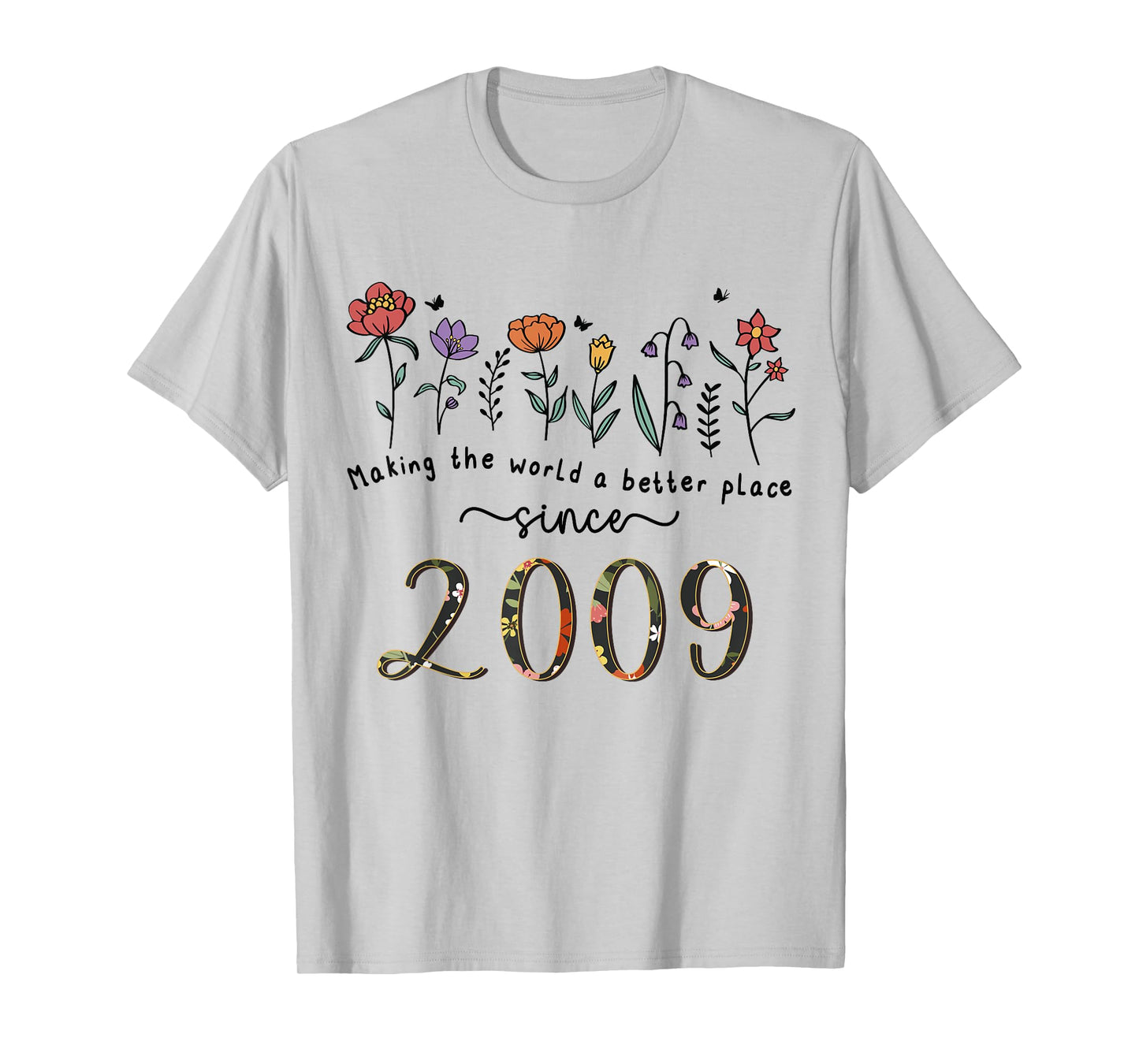 16th Birthday Making The World A Better Place Since 2009 T-Shirt