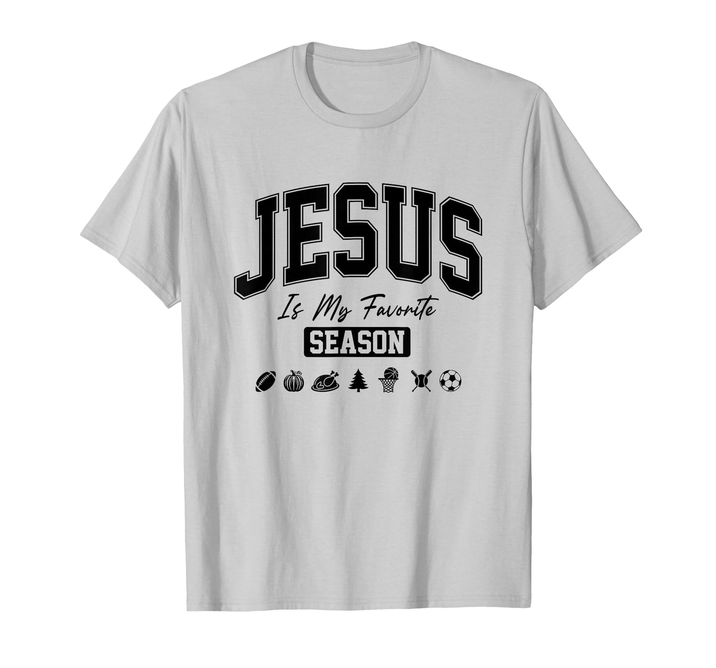 Jesus is My Favorite Season Christian Quote T-Shirt