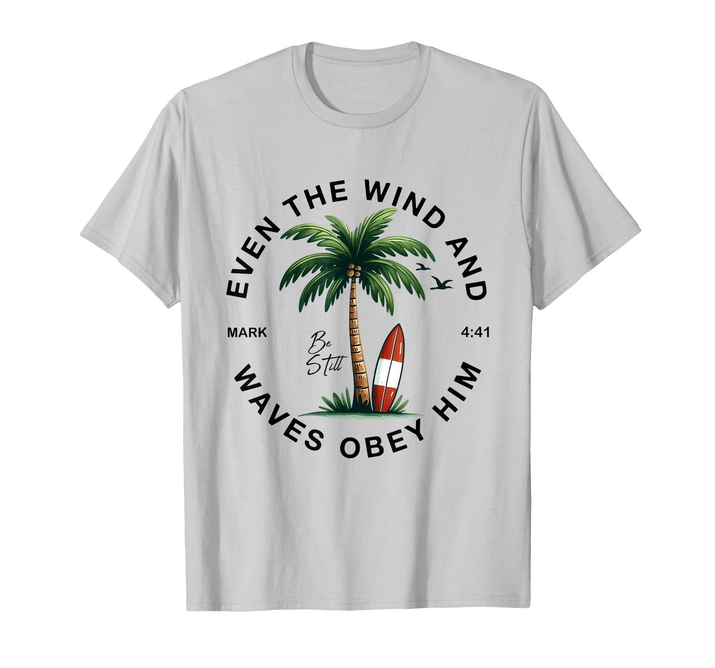 Even The Wind And The Waves Obey Him Christian Bible Verse T-Shirt