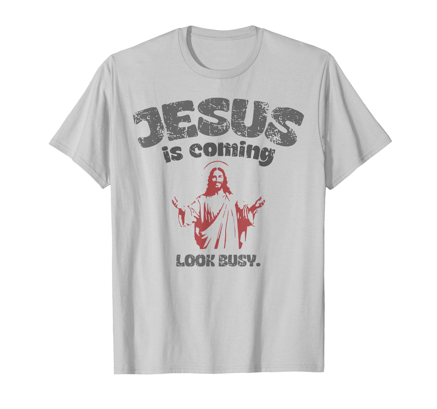 Jesus Is Coming Look Busy T-Shirt