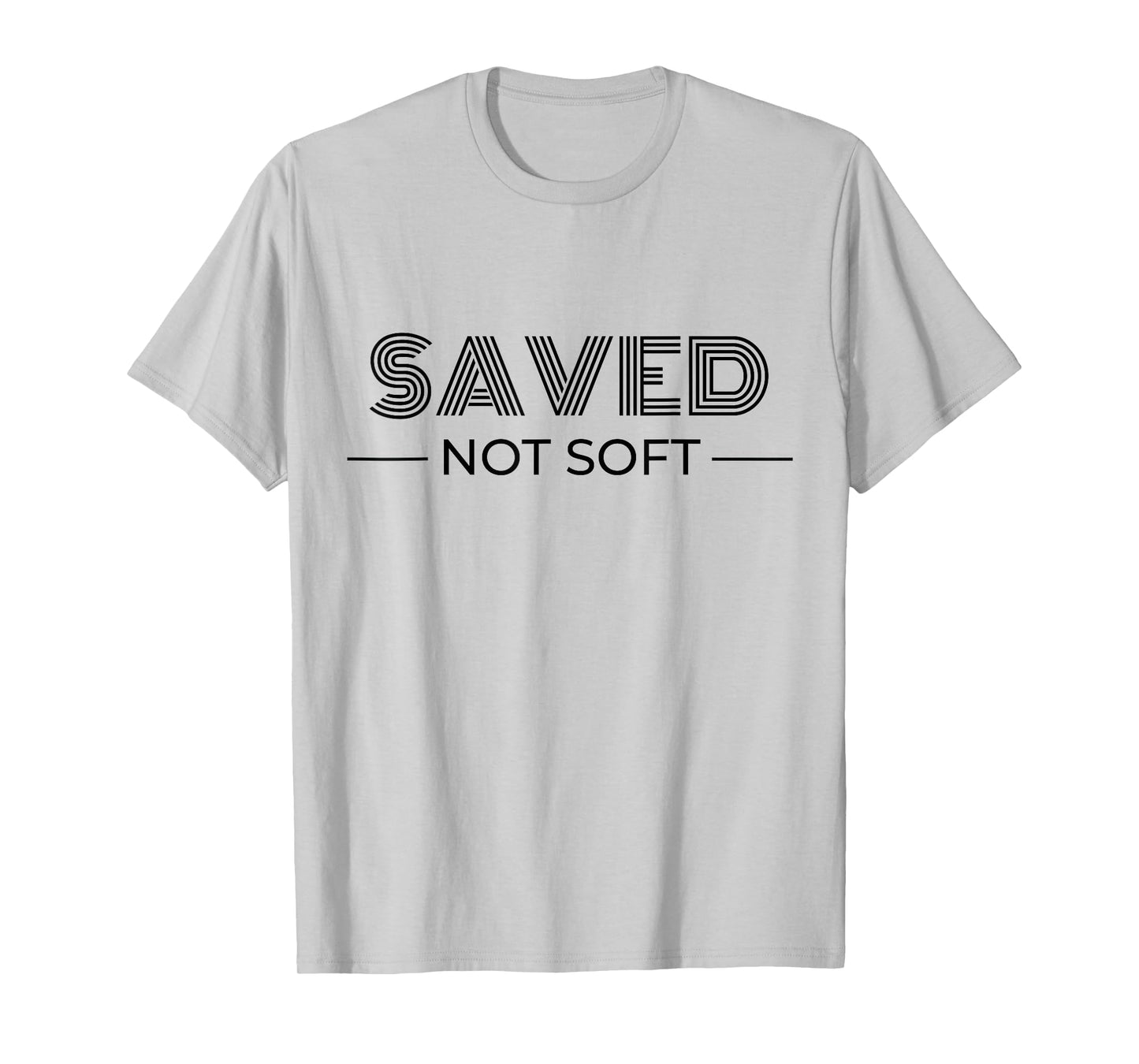 Saved, Not Soft, Saved by Grace, Christian Faith Gospel Gift T-Shirt