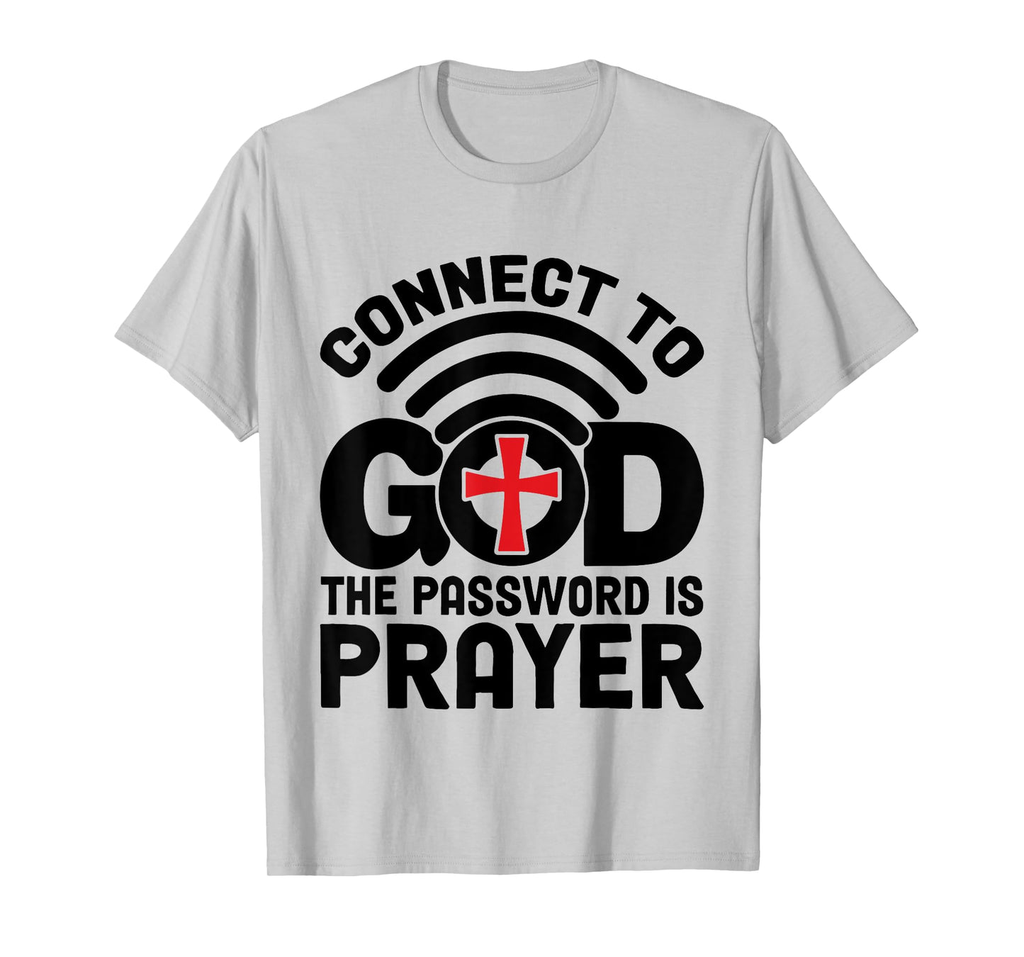 Connect To God The Password Is Prayer Jesus Christian Faith T-Shirt