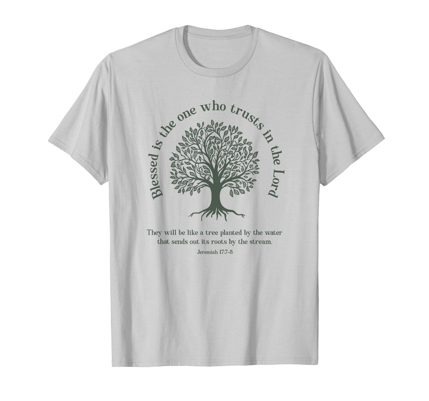 Christian Earth Day Tree Bible Verse Jeremiah 17:7-8 T-Shirt