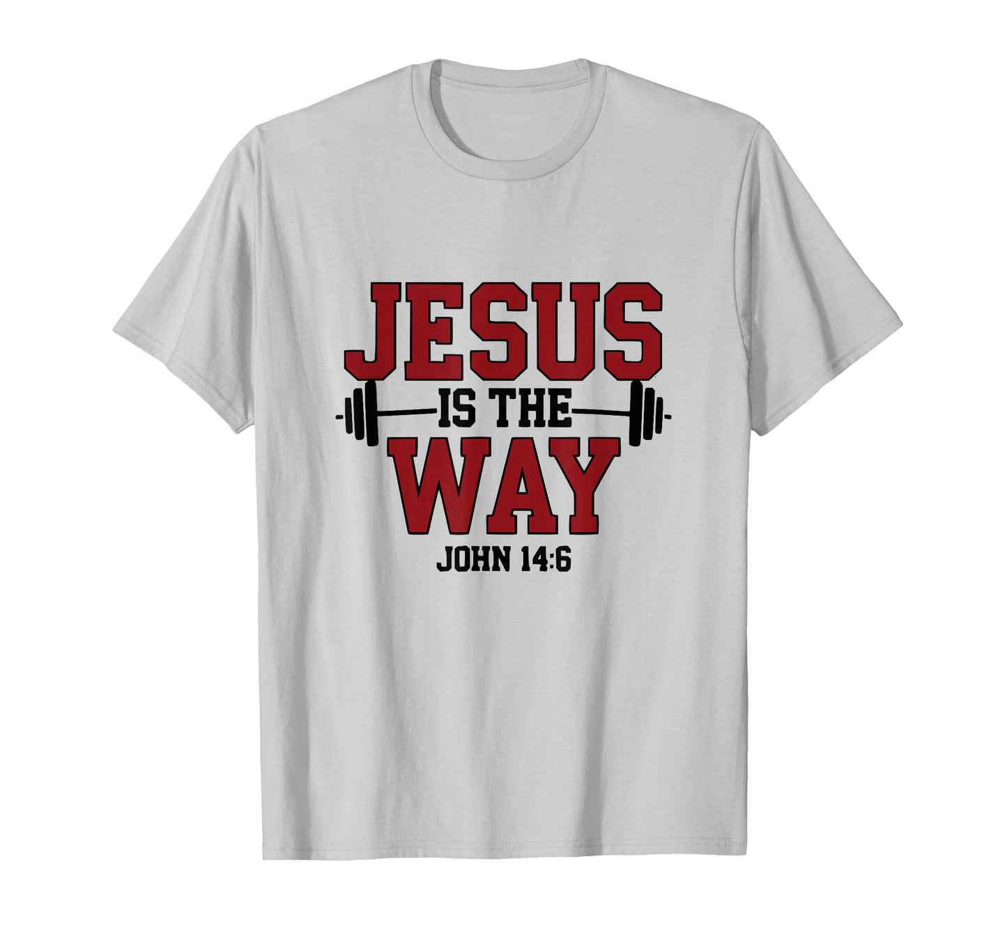 Jesus is The Way John 14:6 Christian Fitness Motivational T-Shirt