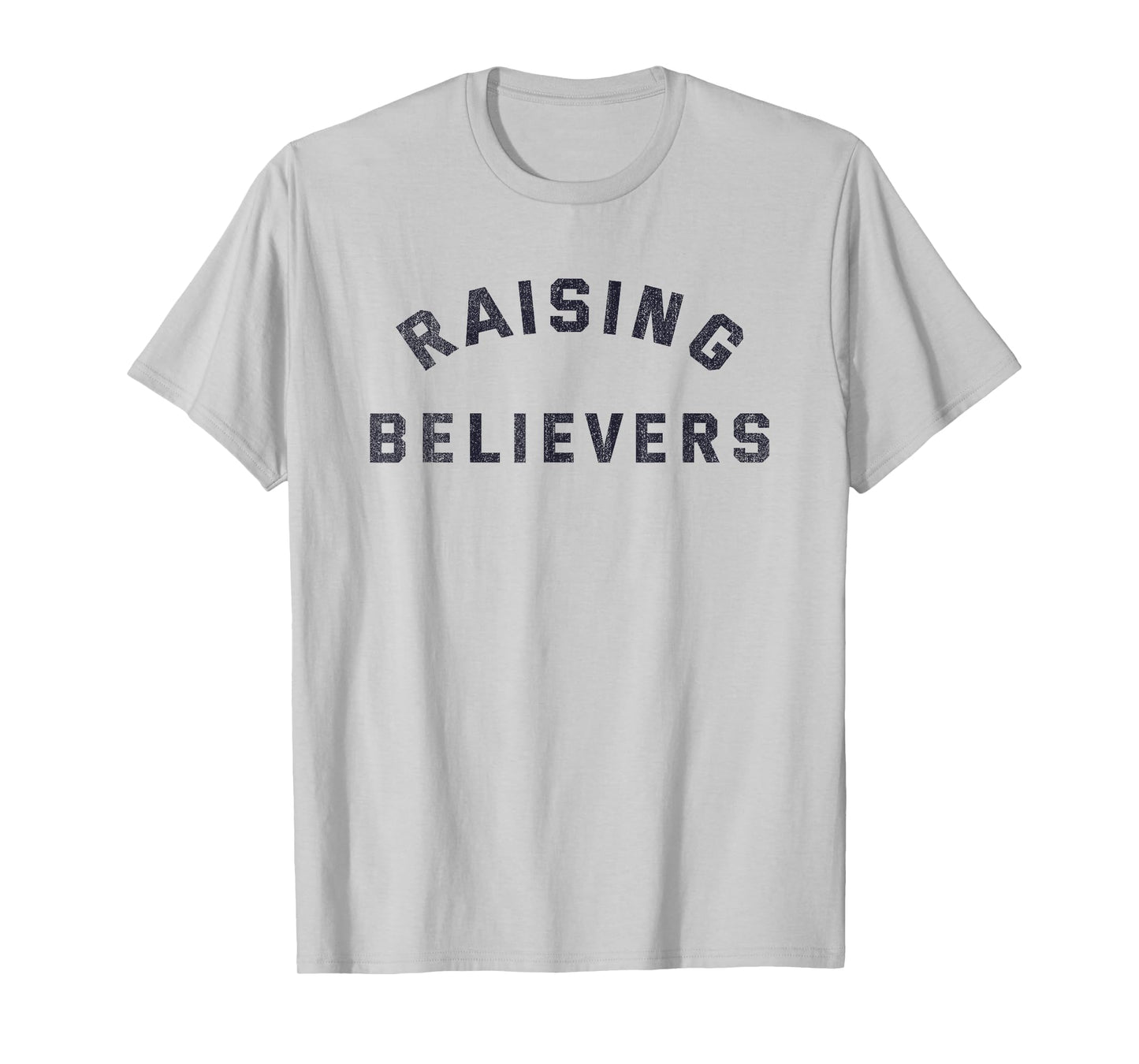 Raising Believers Christian Belief Religion T-Shirt