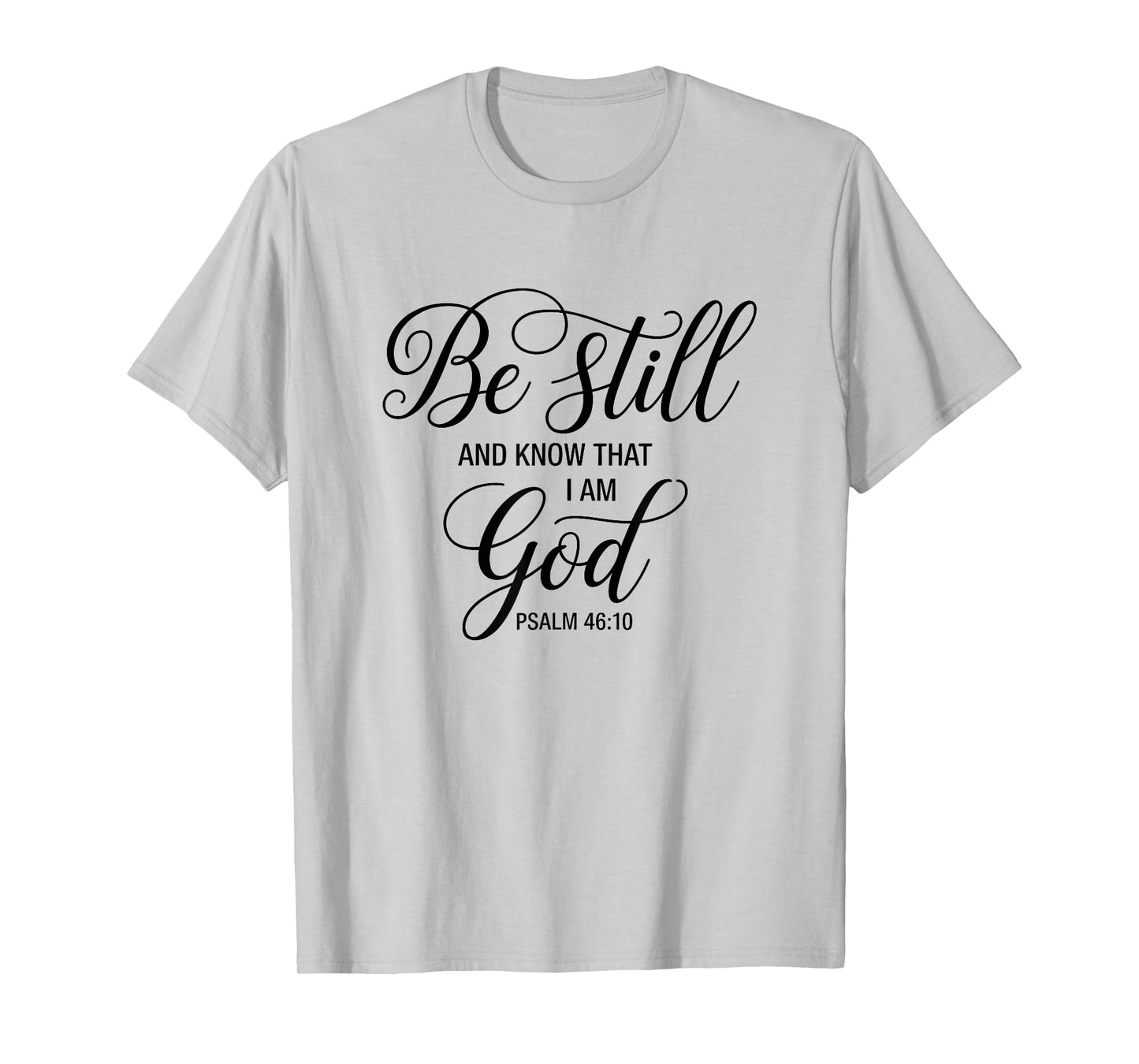 Bible Verse Psalm 46:10 Be Still Positive Saying Christian T-Shirt