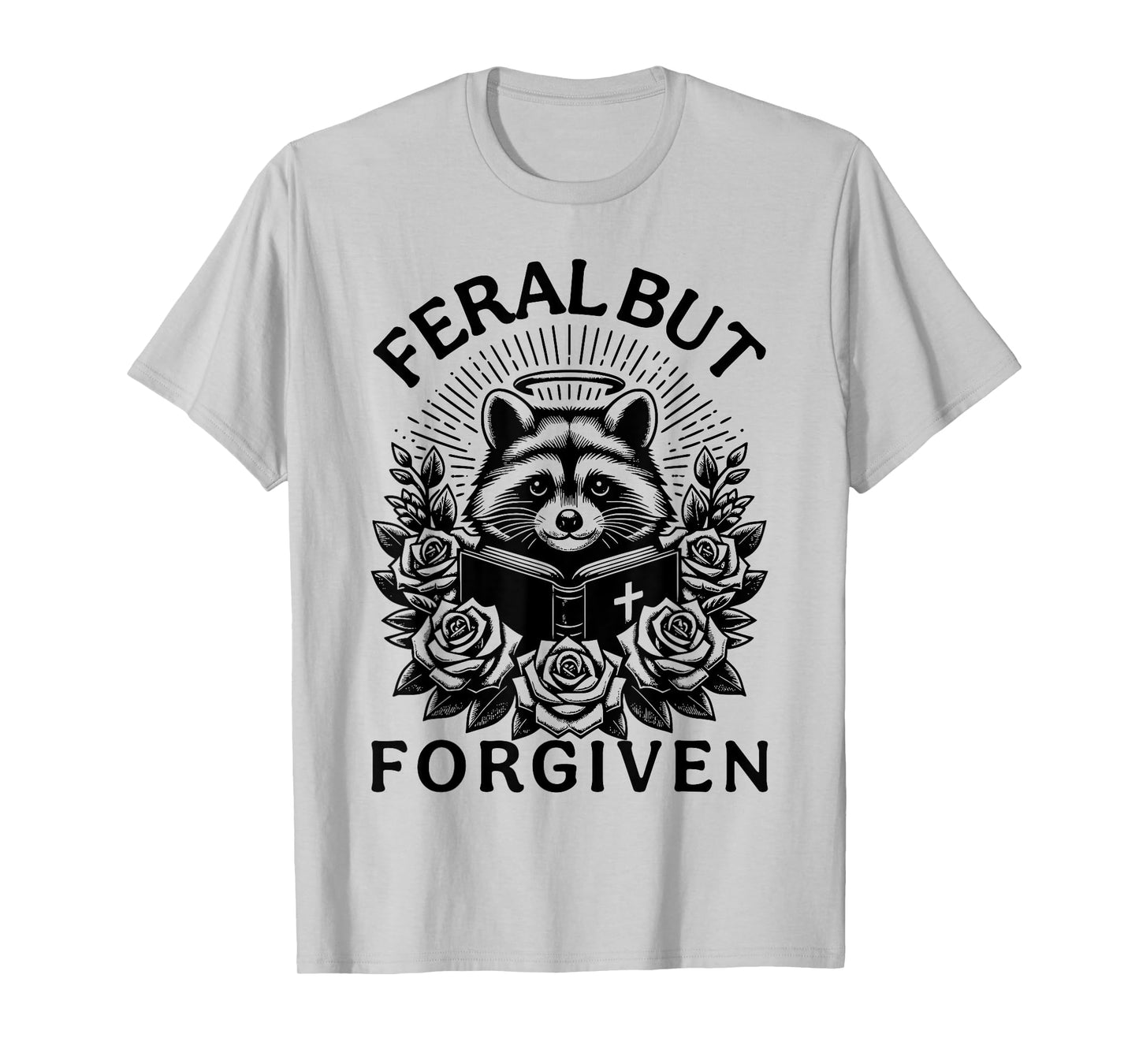 Still Feral Just Forgiven Funny Christian Raccoon T-Shirt