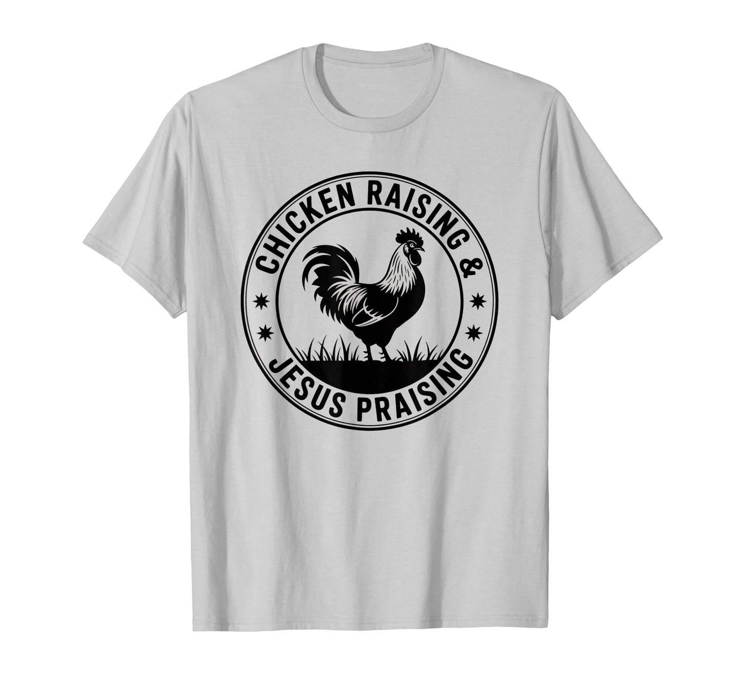Chicken Raising & Jesus Praising T-Shirt