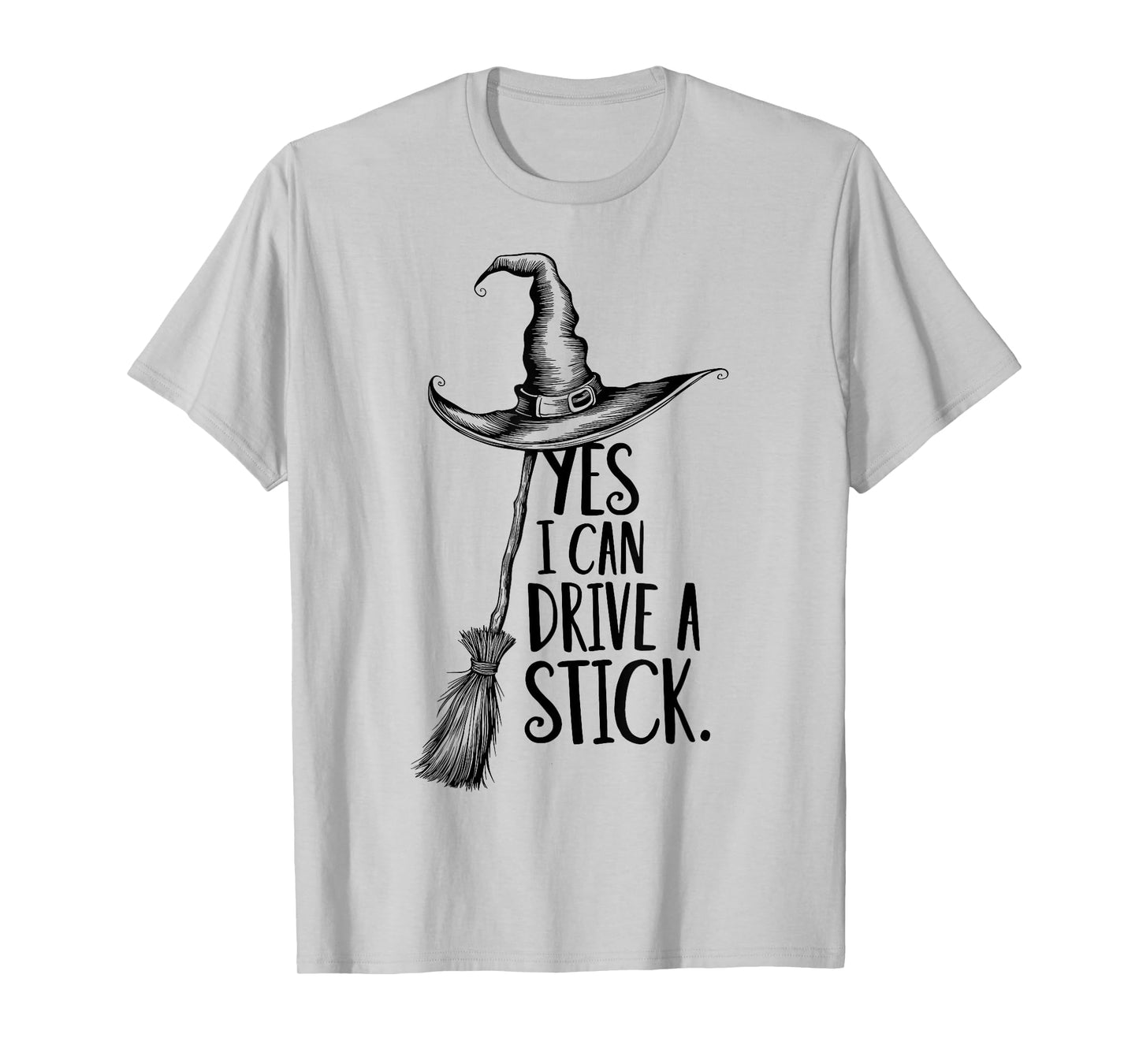 Yes I Can Drive A Stick Funny Halloween Witch Broom Quote T-Shirt