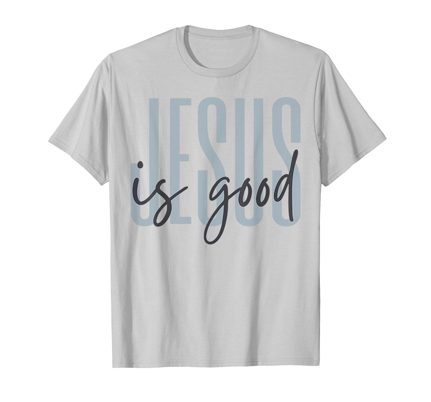 Jesus is Good Funny Jesus is King Religious Christian Gift T-Shirt