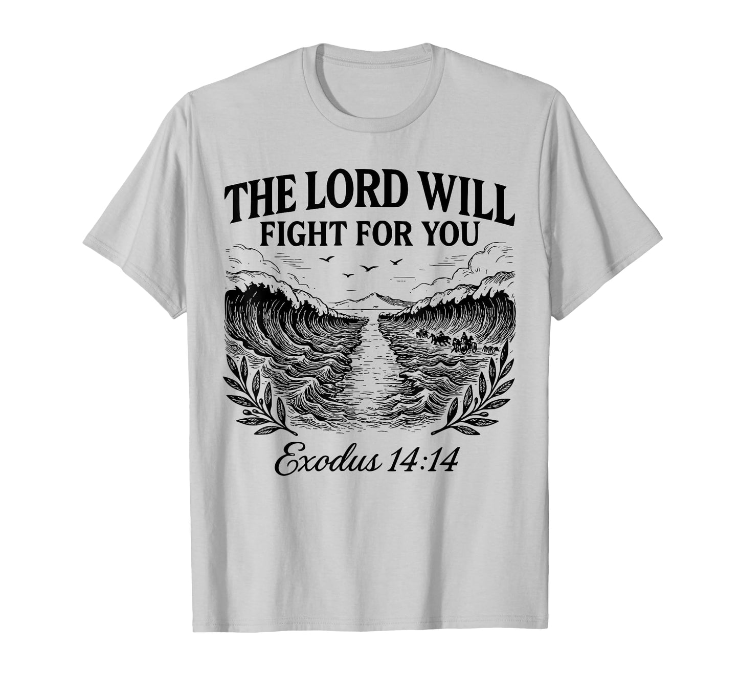 Exodus 14:14-'The Lord will fight for you' Scripture Bible T-Shirt