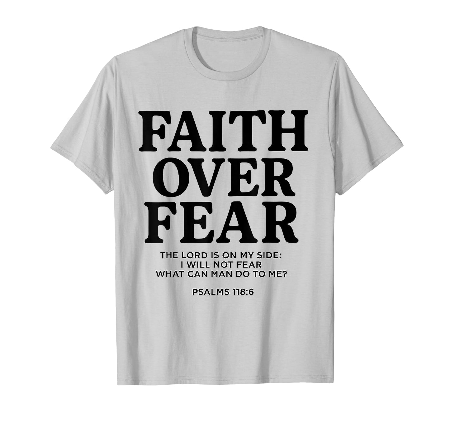 Faith Over Fear Psalms 118.6 Bible Verse Quote Christian T-Shirt