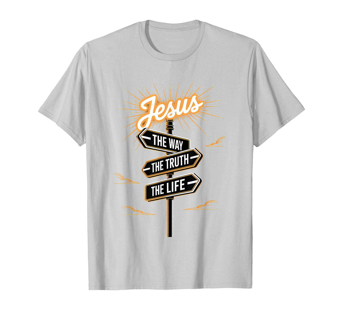Jesus The Way The Truth The Life Religious Message Jesus T-Shirt