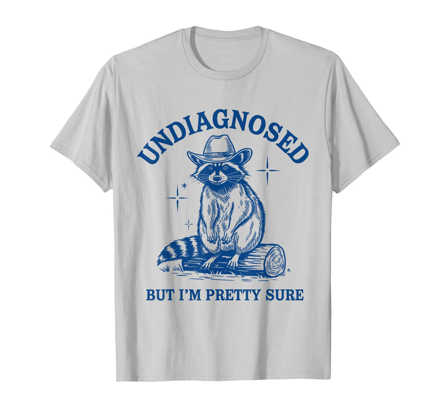 Undiagnosed But I'm Pretty Sure Funny Cowboy Raccoon Meme T-Shirt