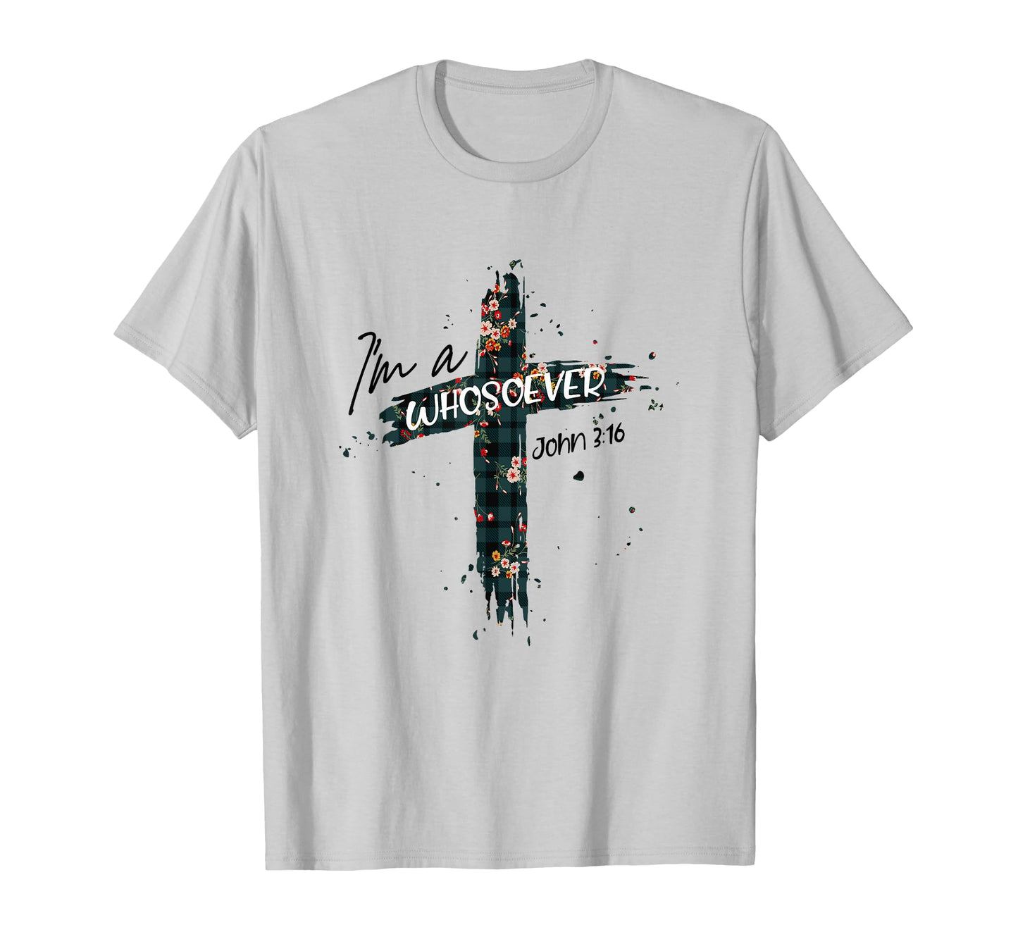 Christian Jesus Lovers Bible Quote John 3:16 I'm Whosoever T-Shirt