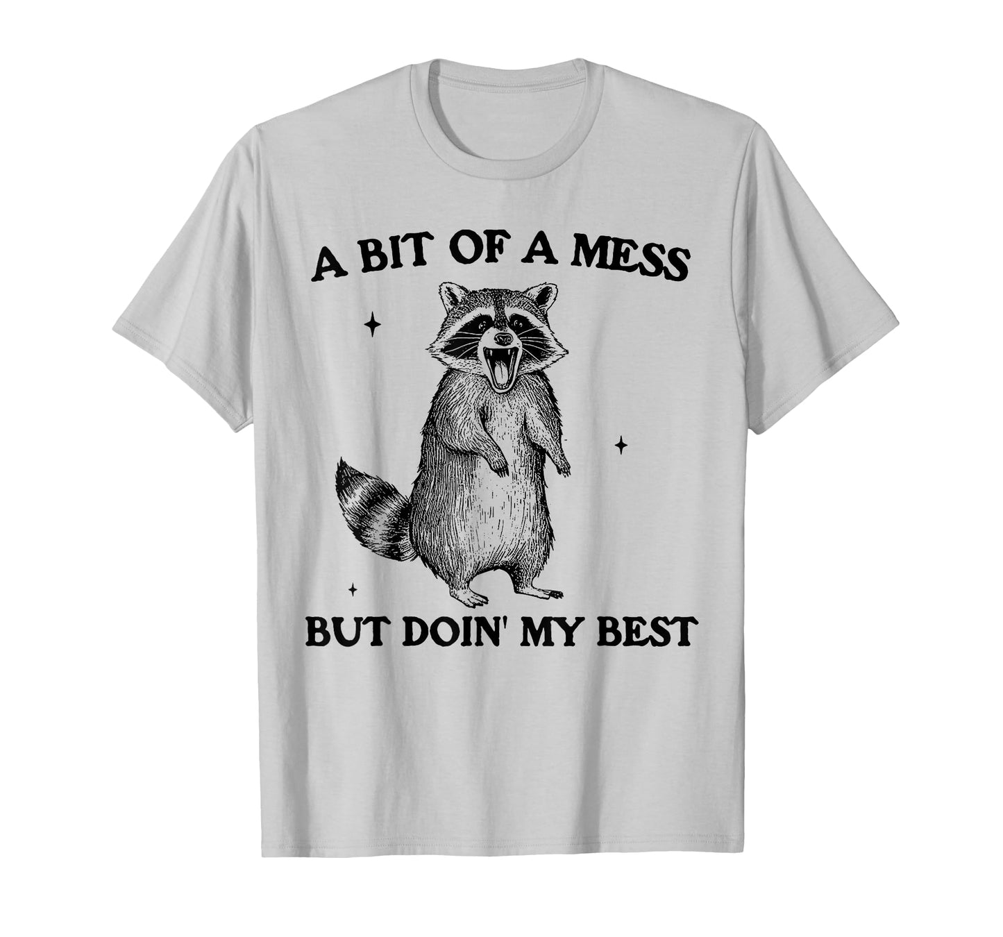Bit of A Mess But Doing My Best Funny Raccoon Saying Quote T-Shirt
