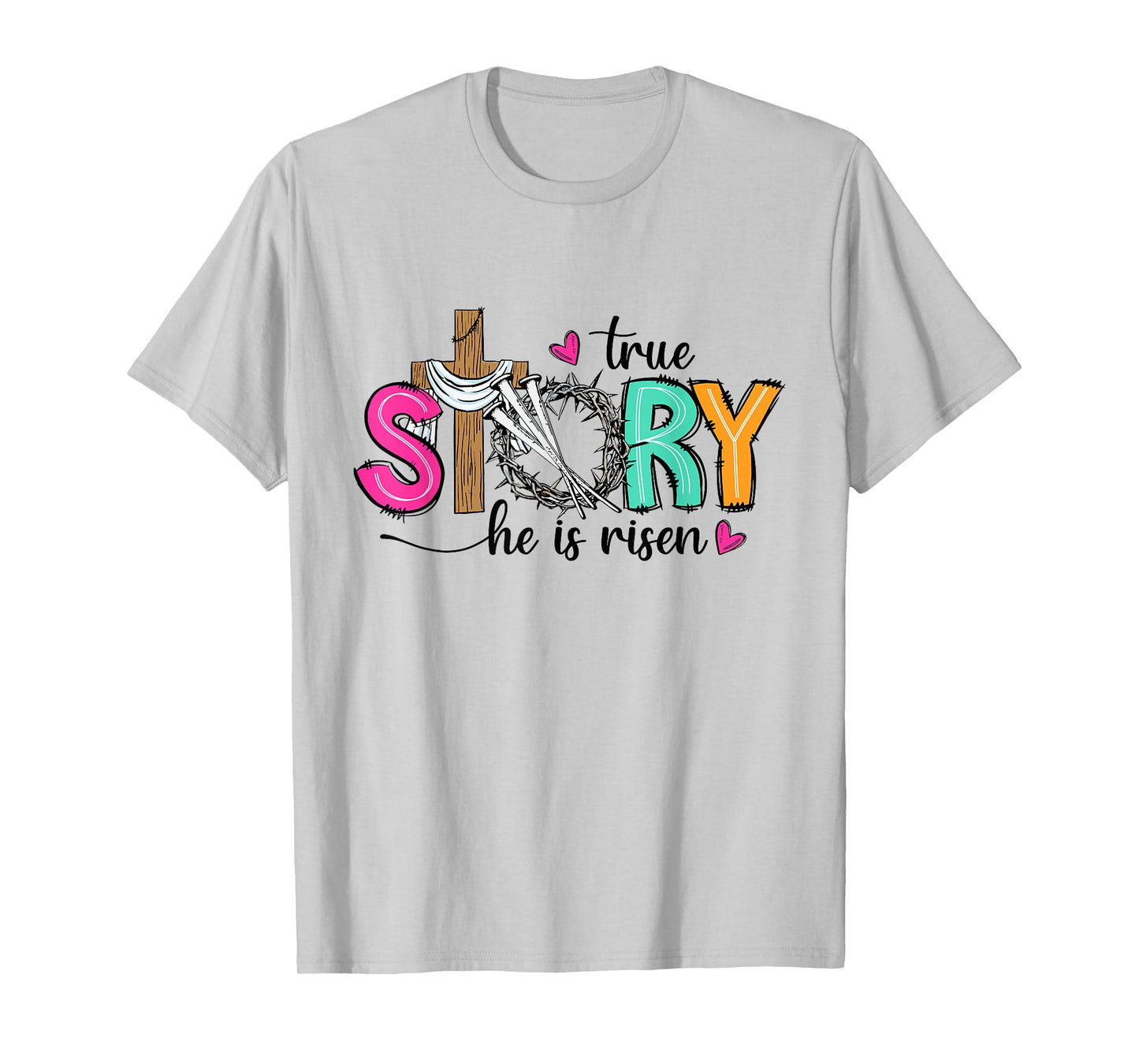 True Story He Is Risen Christian Easter Jesus Easter Cross T-Shirt