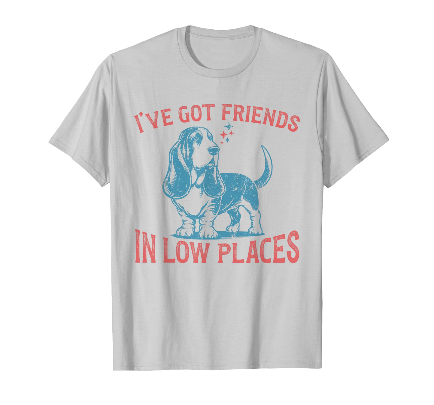 I've Got Friends In Low Places Funny Basset Hound Dog Lover T-Shirt