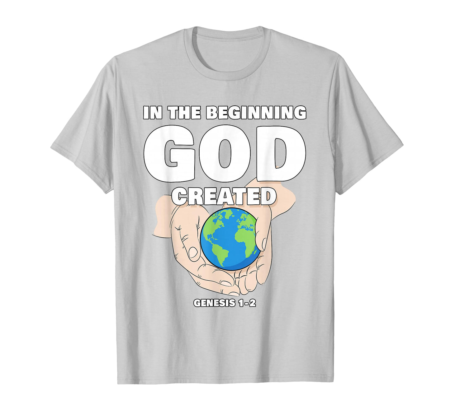 In The Beginning GOD Created – Christian Creation Genesis T-Shirt