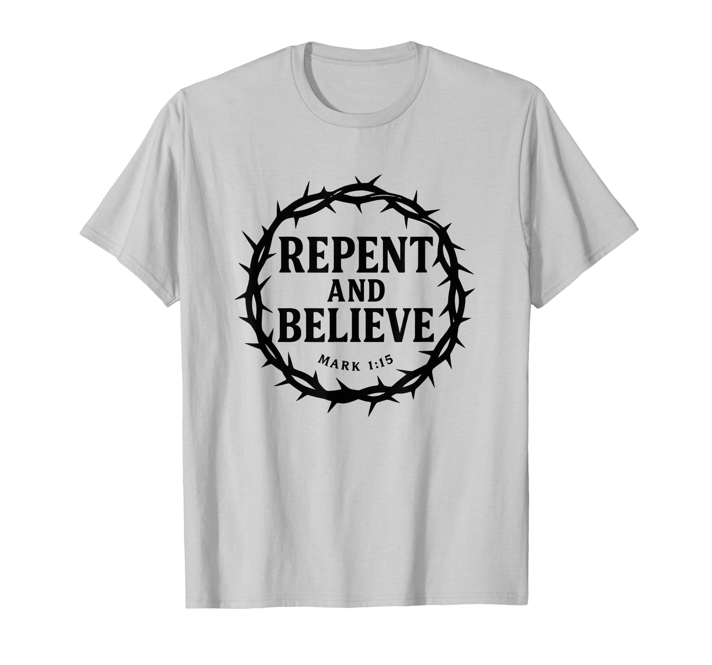 Repent and Believe Mark 1:15 Evangelistic Street Preacher T-Shirt