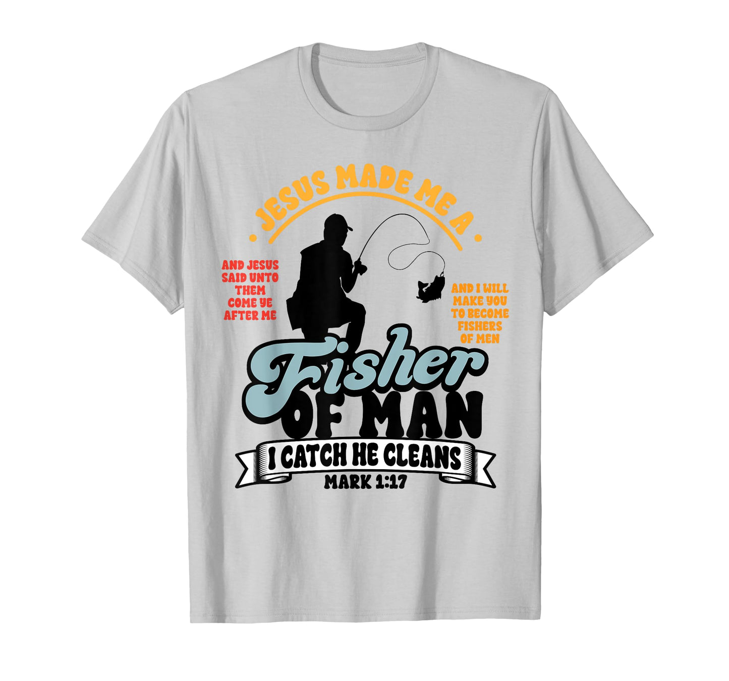Jesus Made Me a Fisher of Man Christian Fisherman Religious T-Shirt