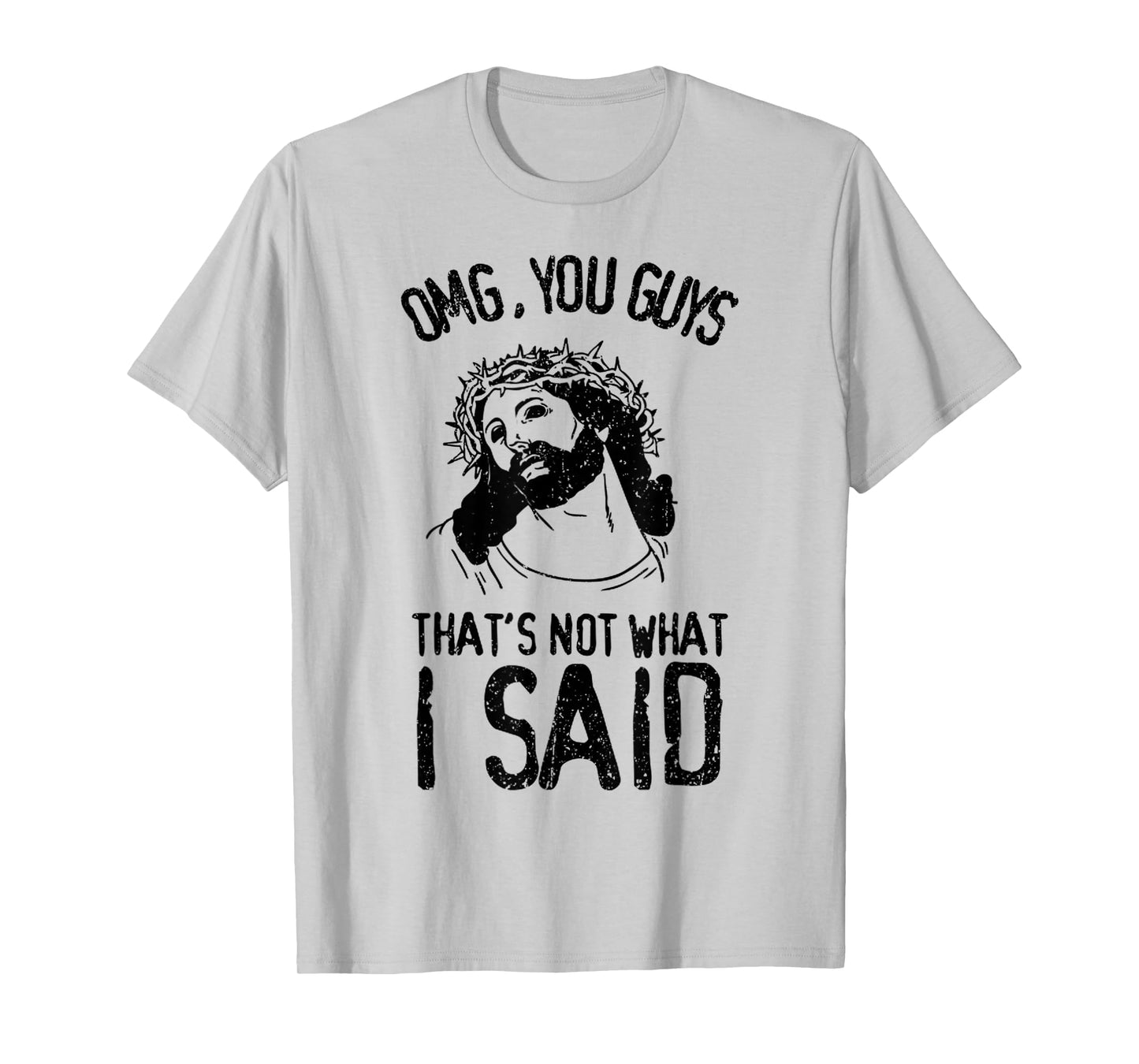 Vintage Jesus Face - OMG You Guys That's Not What I Said T-Shirt