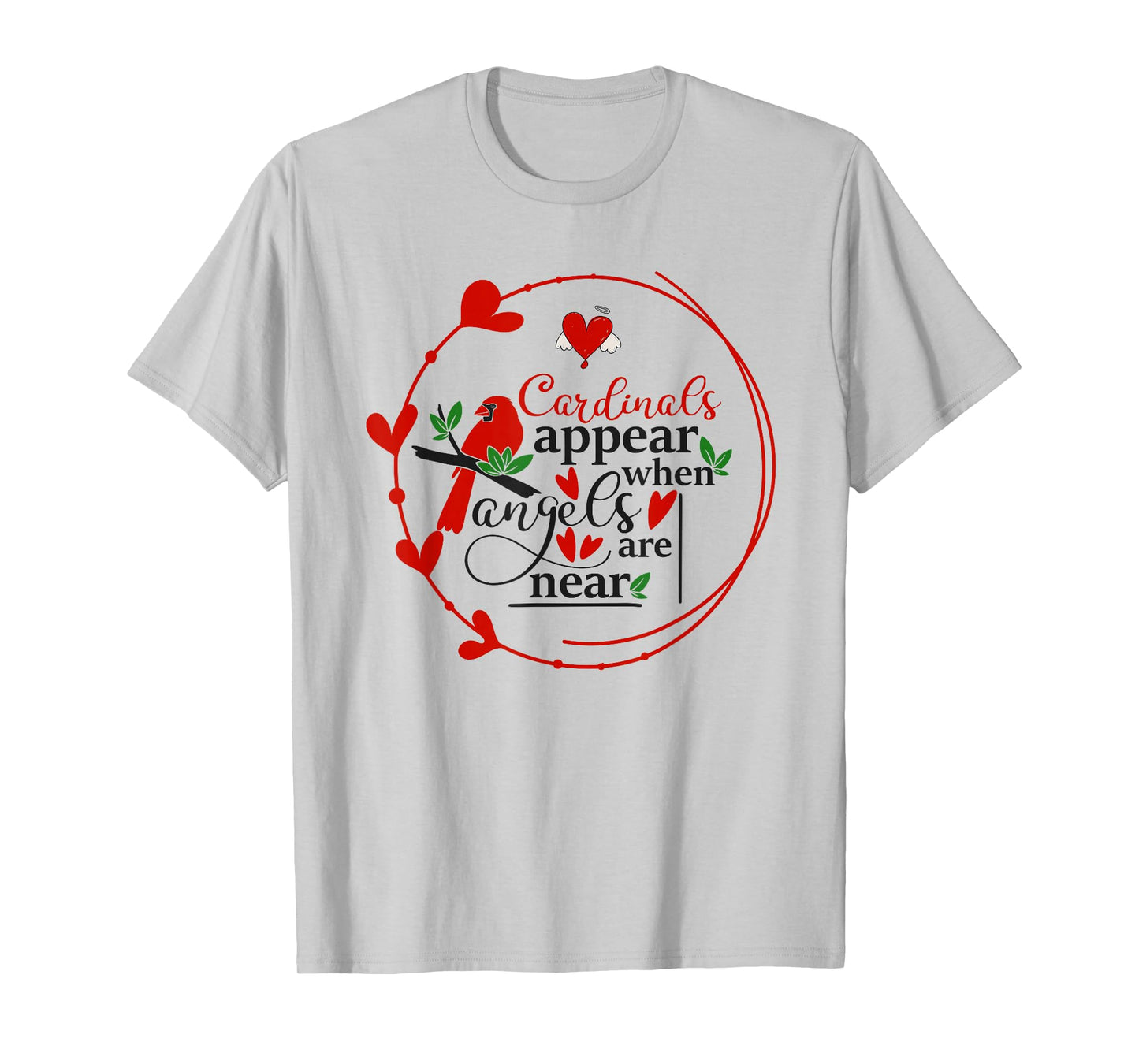 Cardinals appear when loved ones are near, Christian T-Shirt