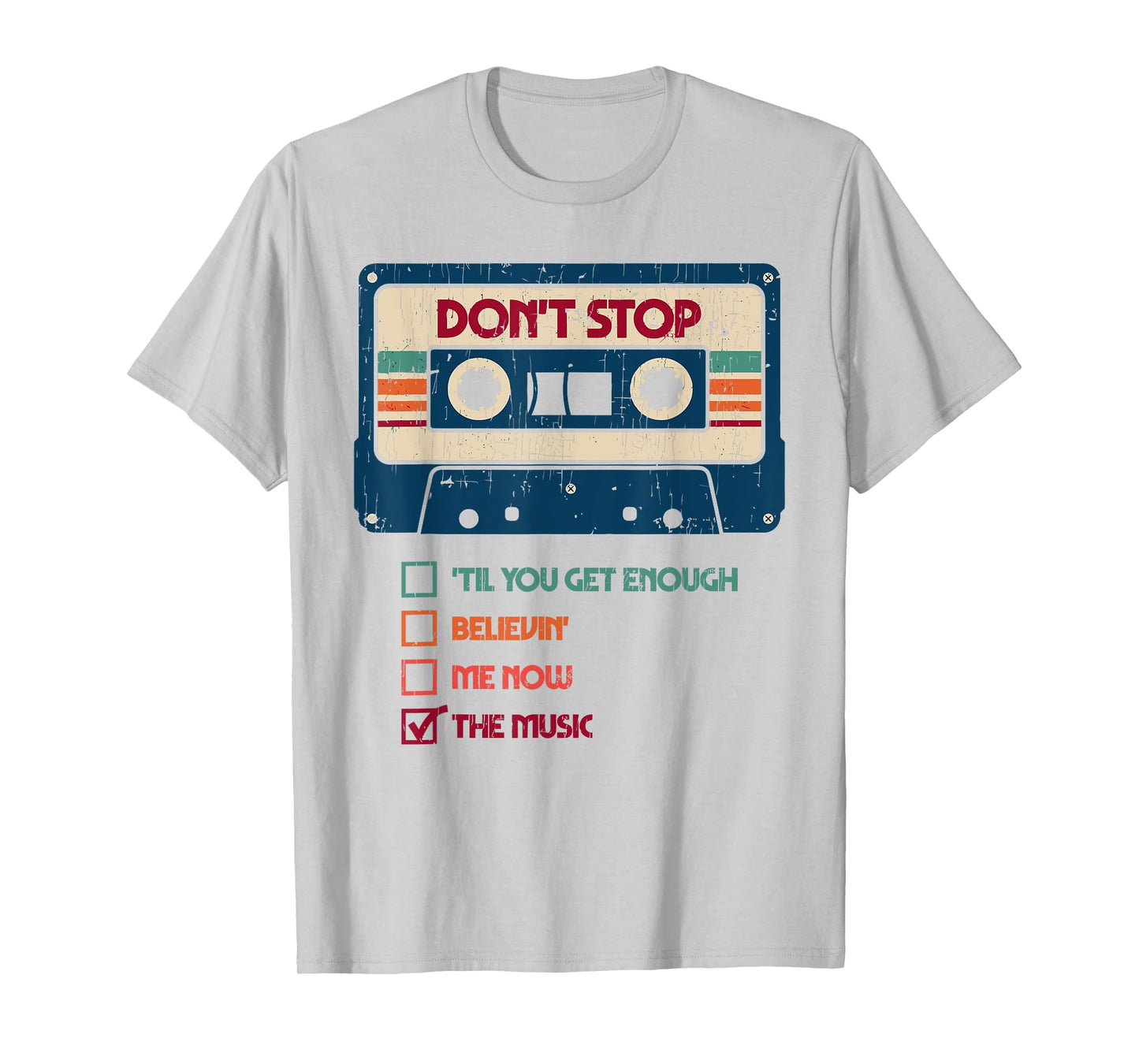 DON'T STOP 'TIL YOU GET ENOUGH BELIEVIN' ME NOW Funny design T-Shirt