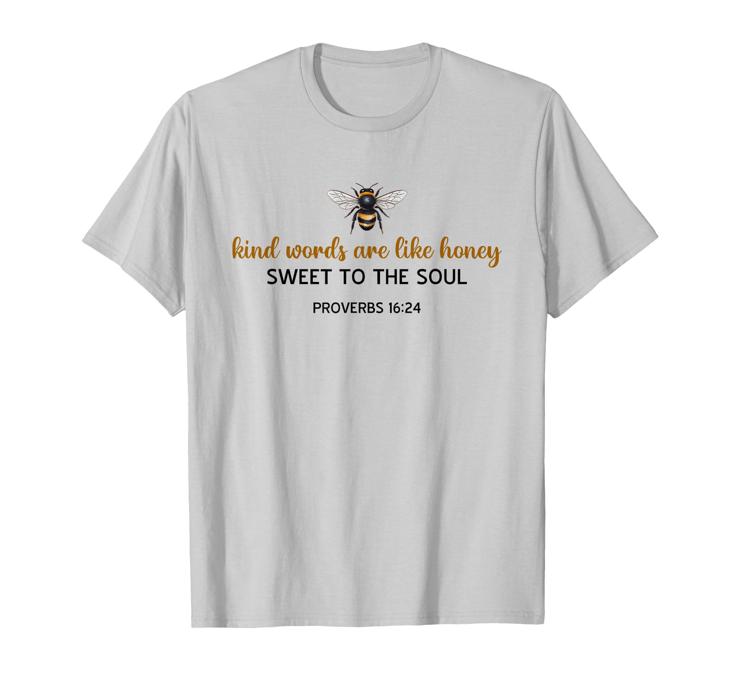 Kind Words are Like Honey Sweet to The Soul Christians T-Shirt