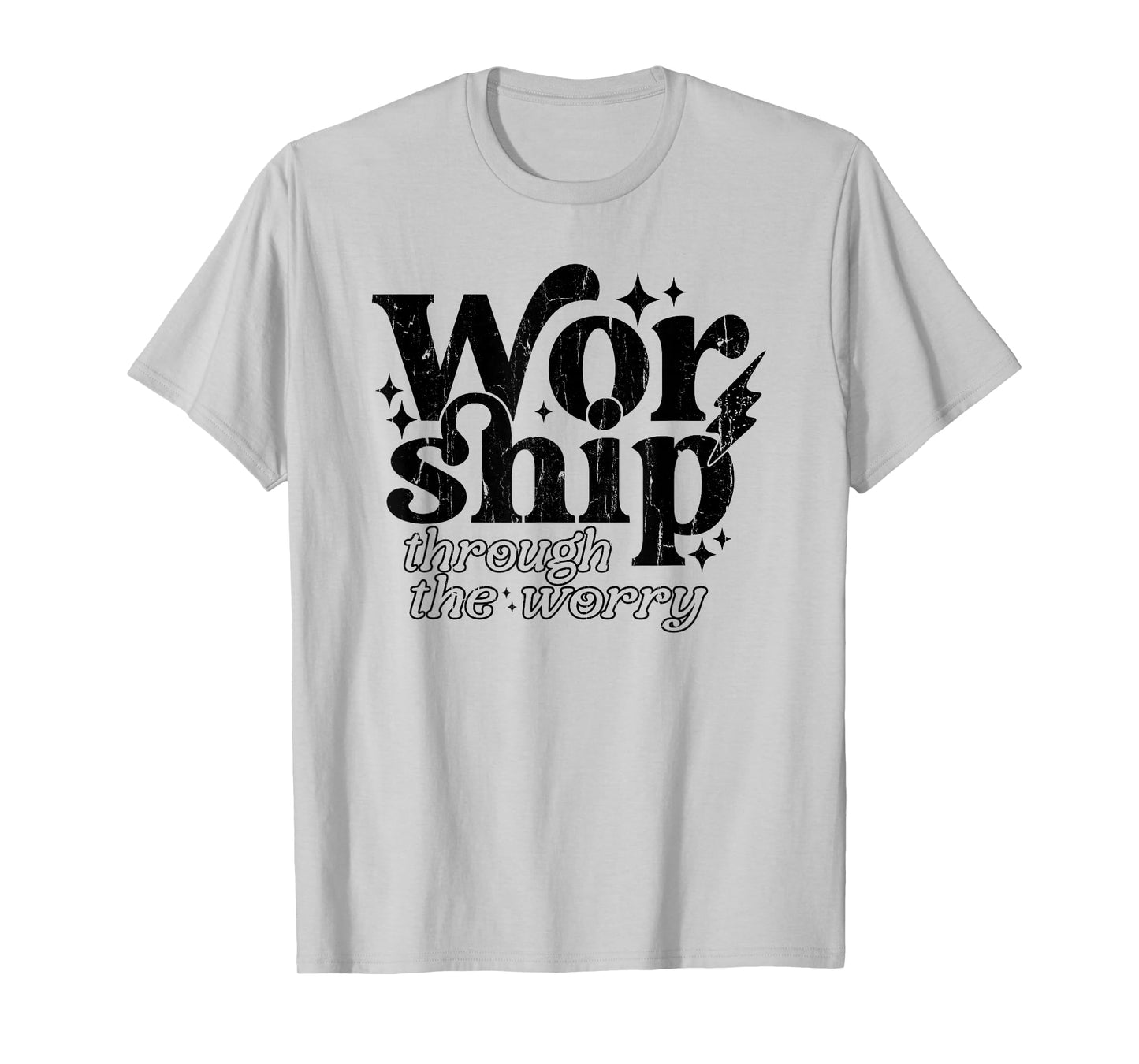 Worship Through The Worry, Jesus, Christian, Bible Verse T-Shirt