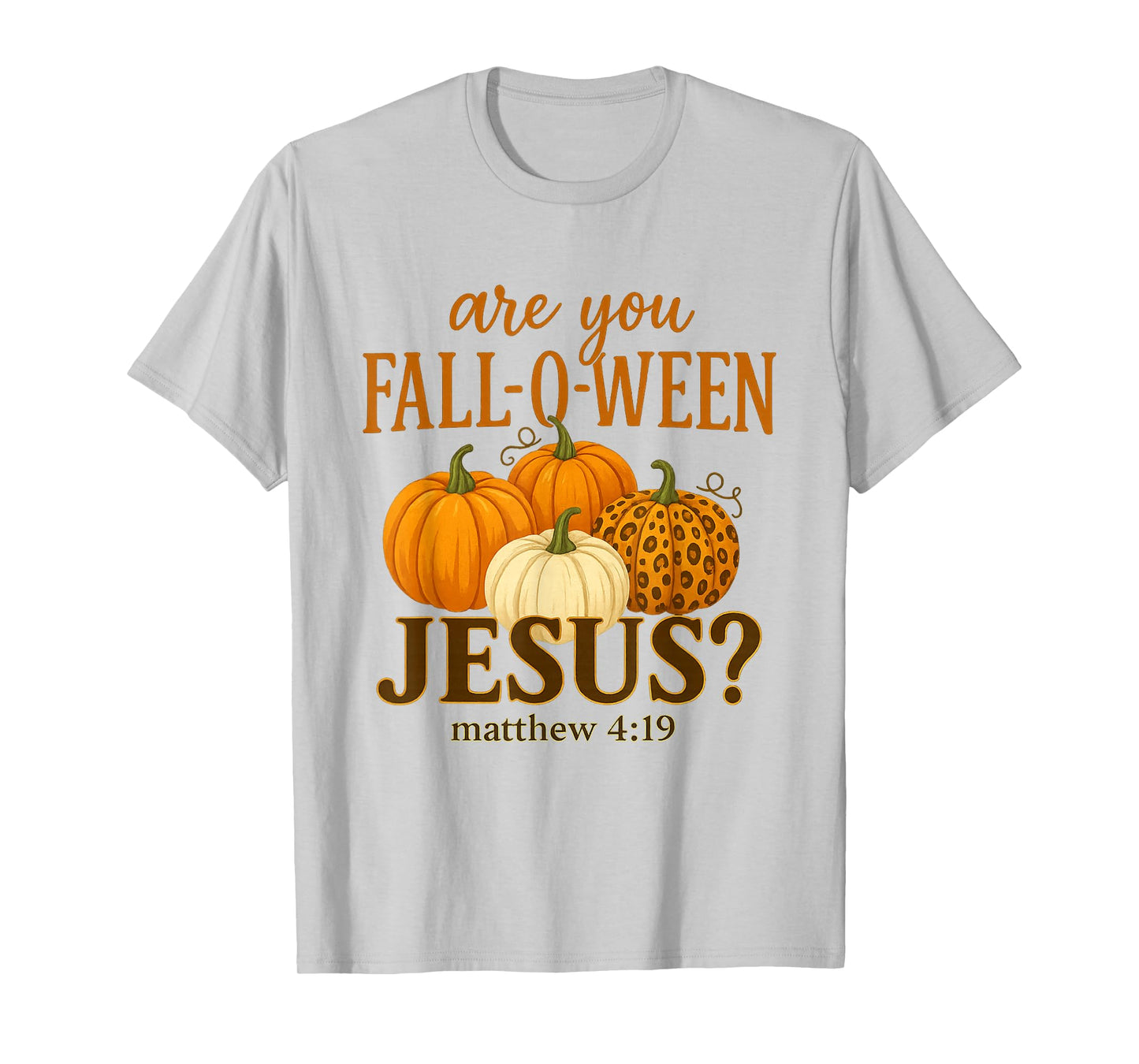 are You Fall O Ween Jesus for Halloween Pumpkin Mathew T-Shirt