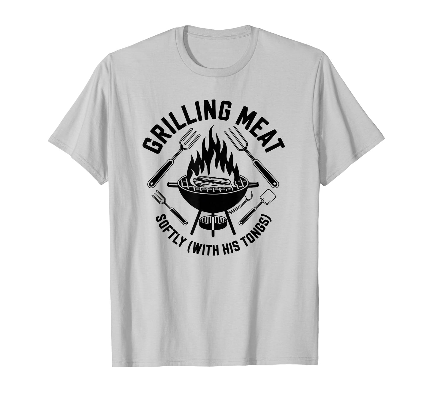 Grilling Meat Softly With His Tongs BBQ Quote Dad Grandpa T-Shirt