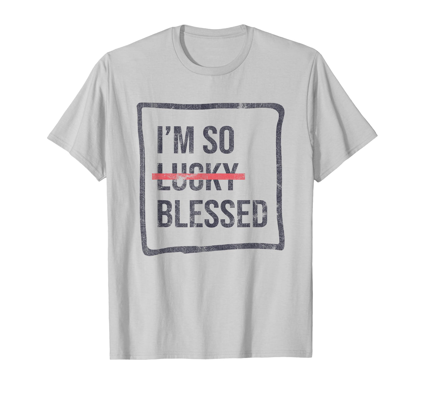I'm So Lucky Blessed Funny Christian Faith T-Shirt