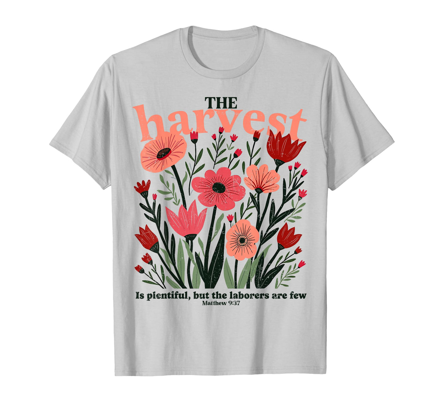 The Harvest Is Plentiful Christian But the Laborers Are Few T-Shirt