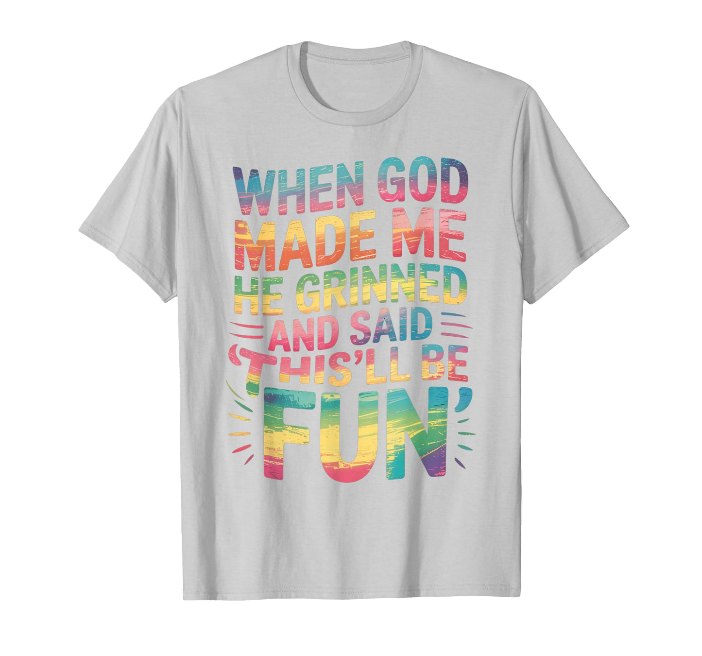 When God Made Me He Said This'll Be Fun for Men Dad, Husband T-Shirt