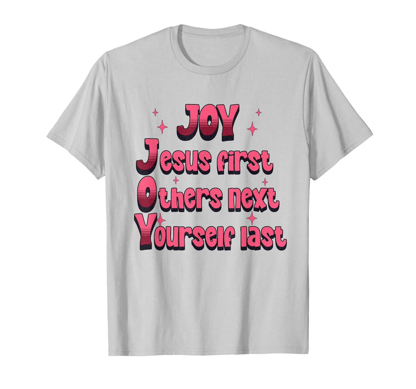 Christian Joy Jesus First Others Next Yourself Last T-Shirt