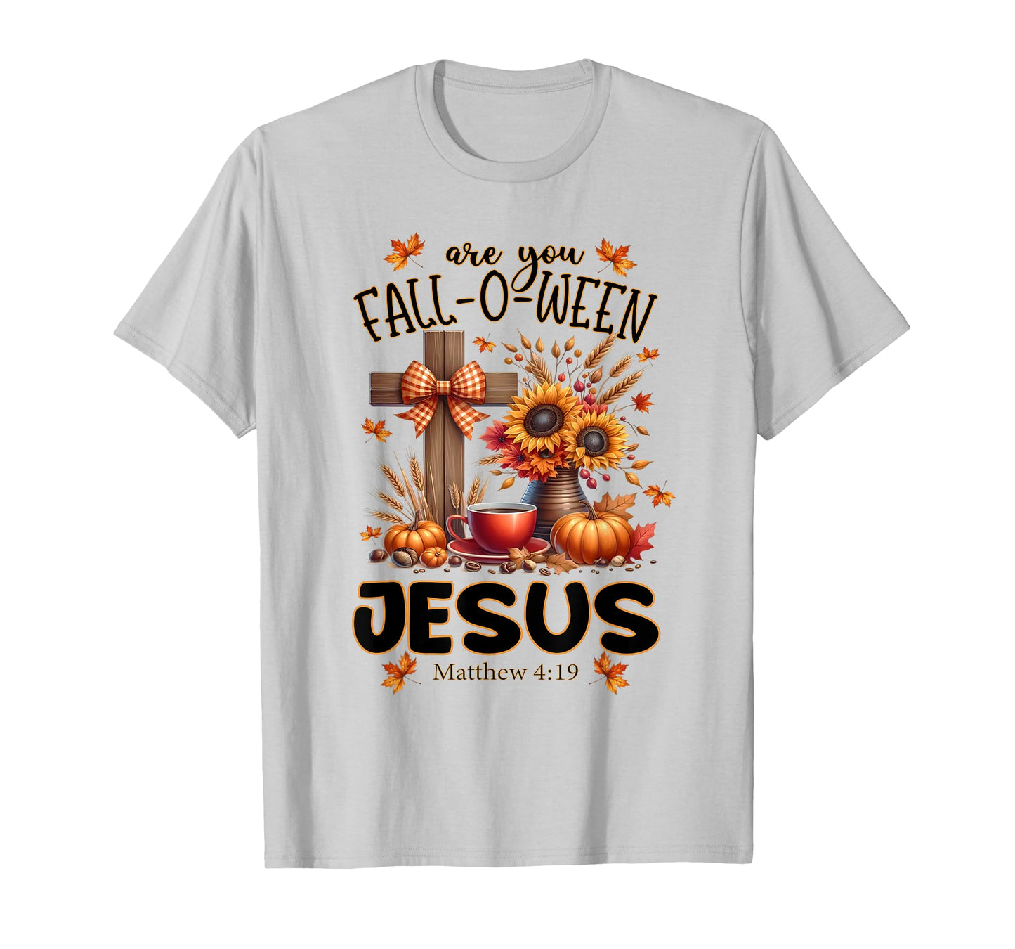Are You Fall-O-Ween Jesus T-Shirt