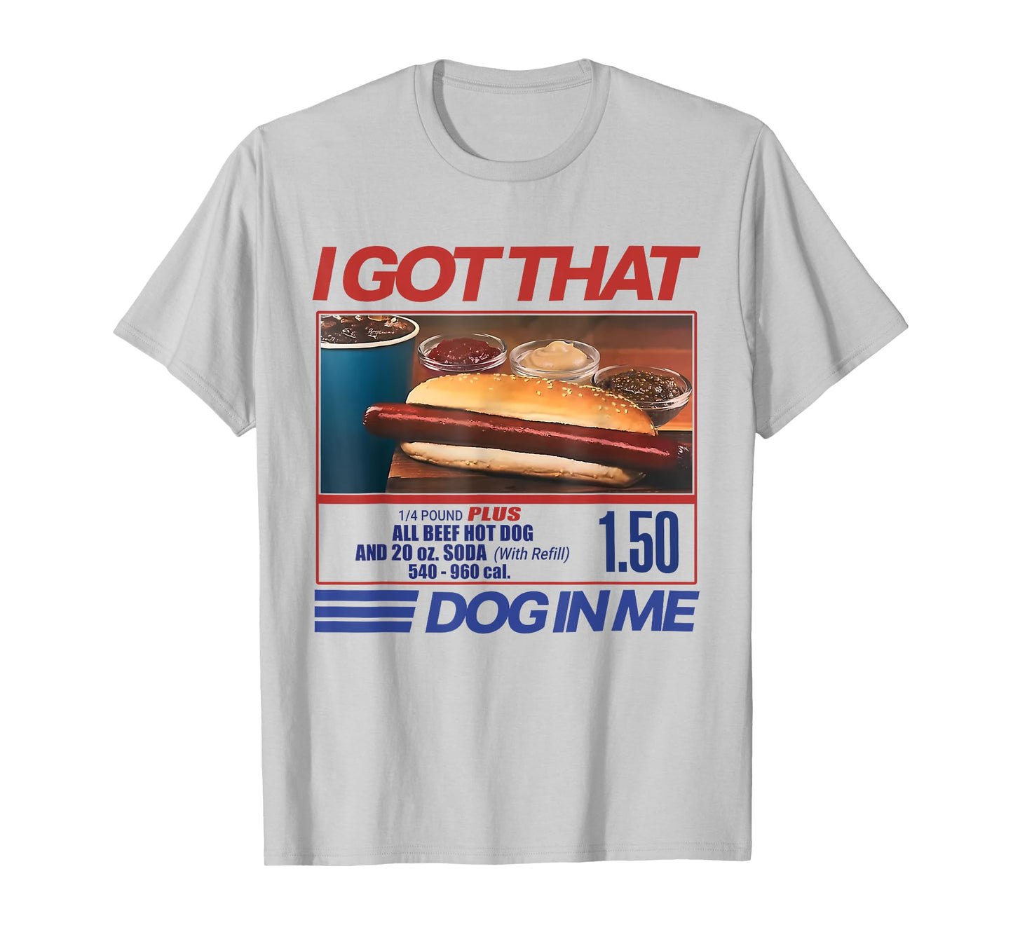 I Got That Dog In Me Funny Hotdog Meme Viral Quote T-Shirt