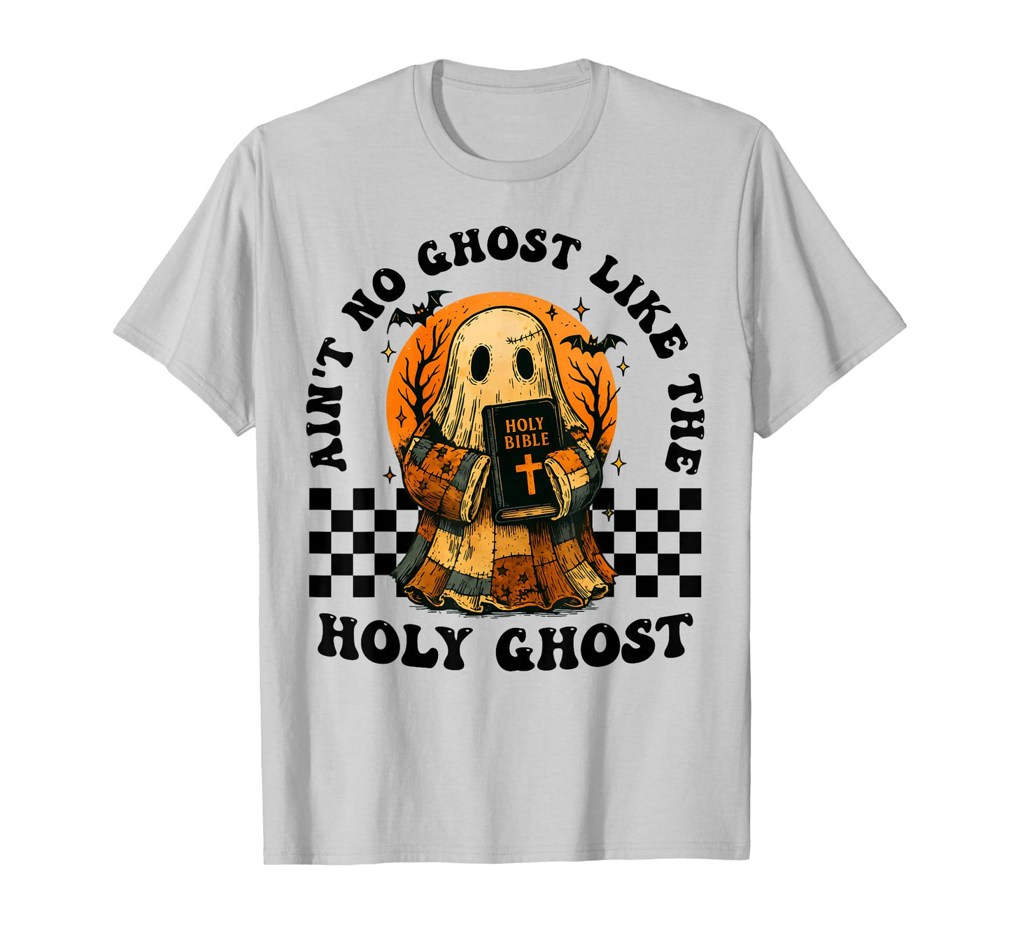 Ain't No Ghost Like The Holy Ghost Christian Halloween T-Shirt