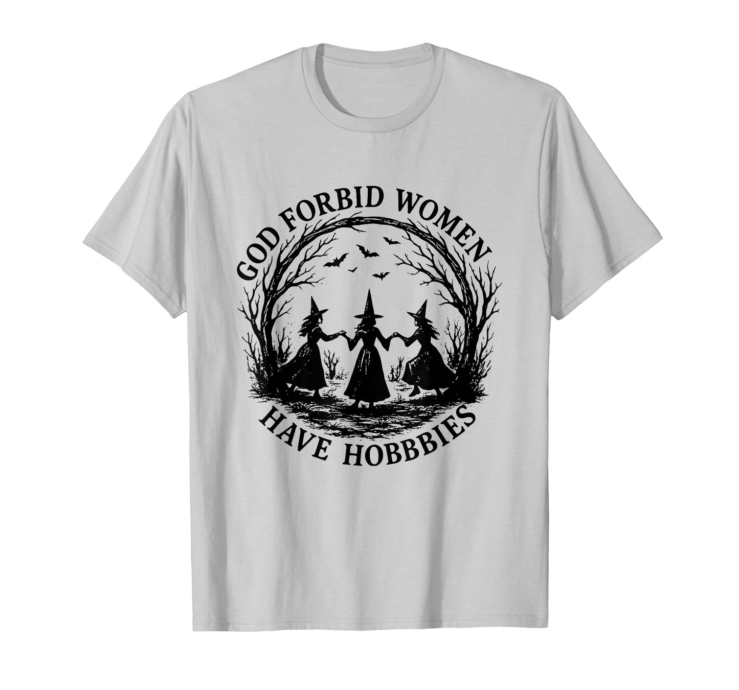 God Forbid Women Have Hobbies Witchy Feminist Halloween T-Shirt