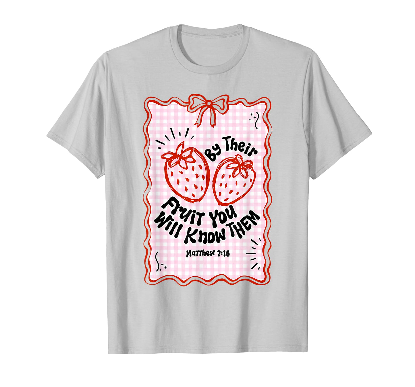 By Their Fruit You Will Know Them Strawberry T-Shirt