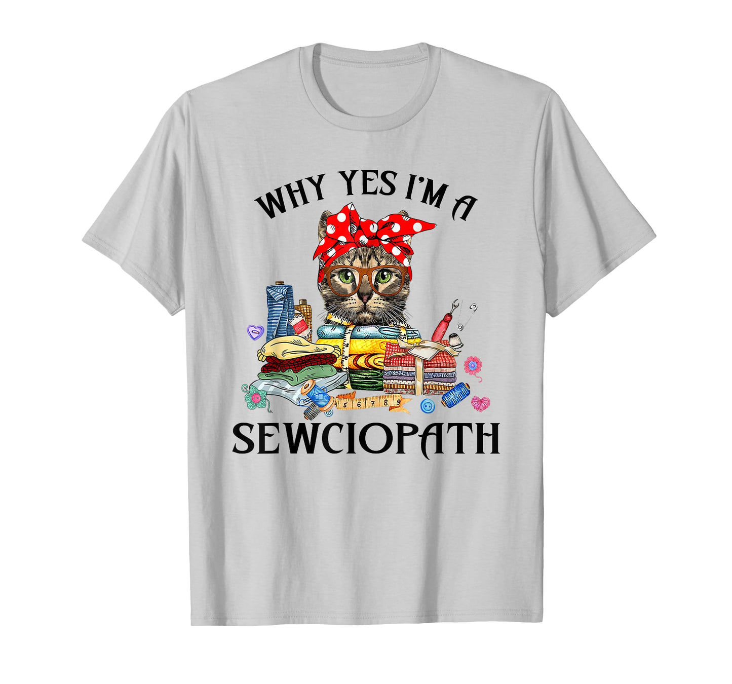 Funny Why Yes Im A Sewciopath Cat Wearing A Bow Sewing Sewer Men Women T-Shirt